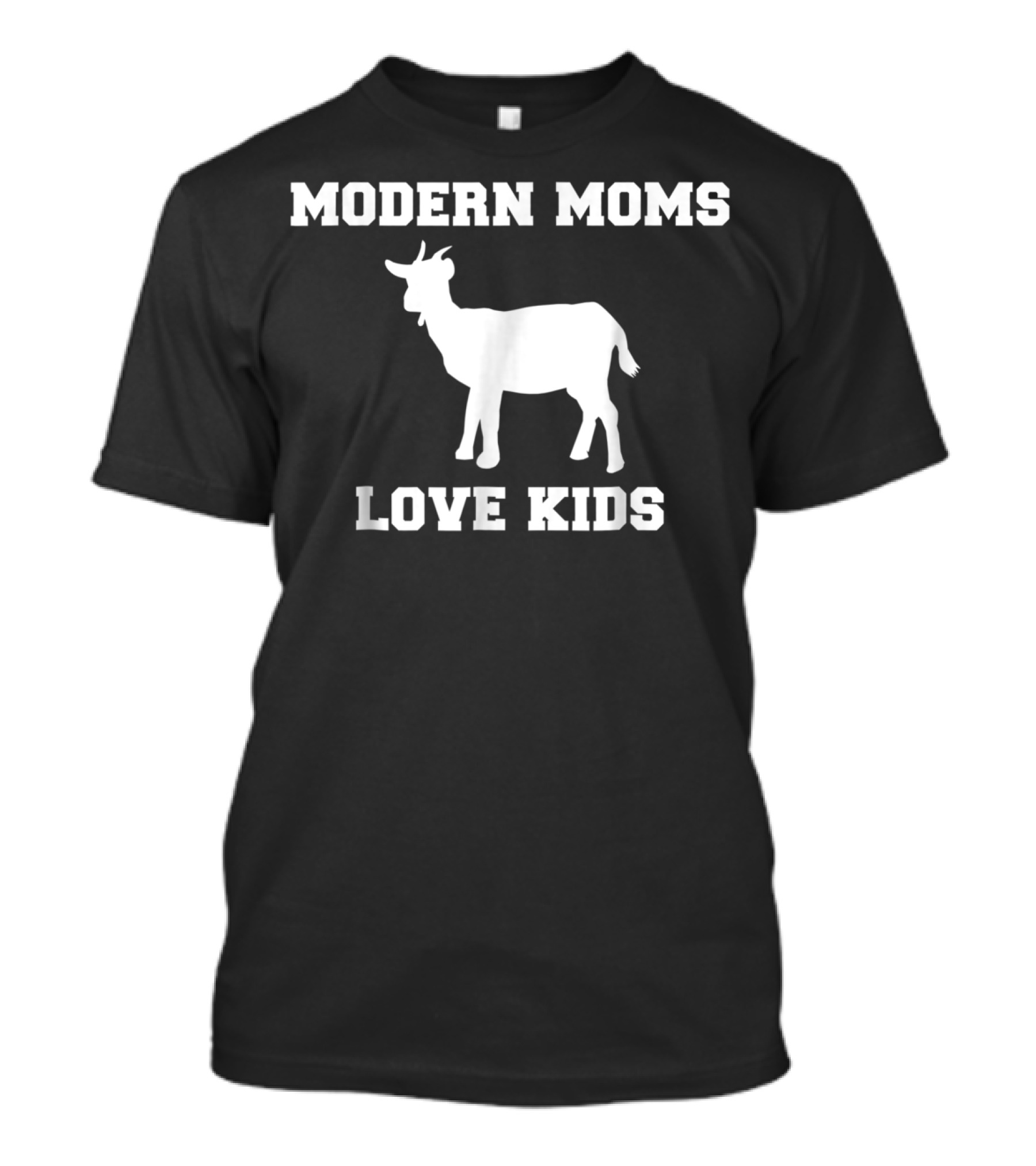 Modern Moms Love Kids Goat Mom Farm Life Funny Joke T-Shirt