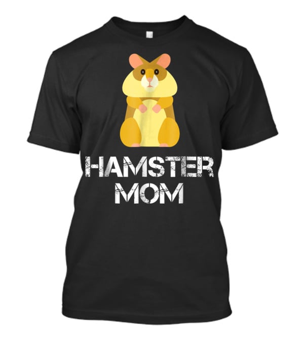 Hamster Mom Hamster Owner Pet Lover Cozy Cuddly Animal Caregiver T-Shirt