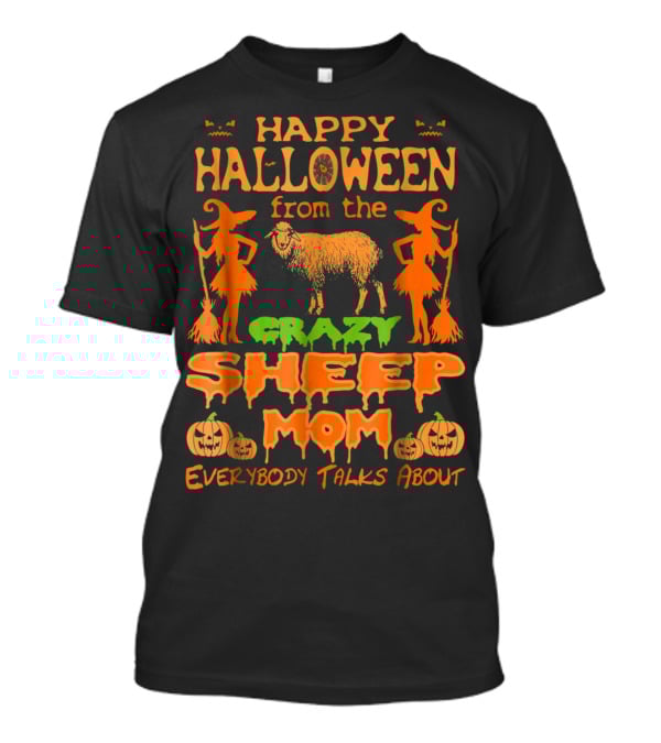 Happy Halloween From The Crazy Sheep Mom Everybody Talks About T-Shirt