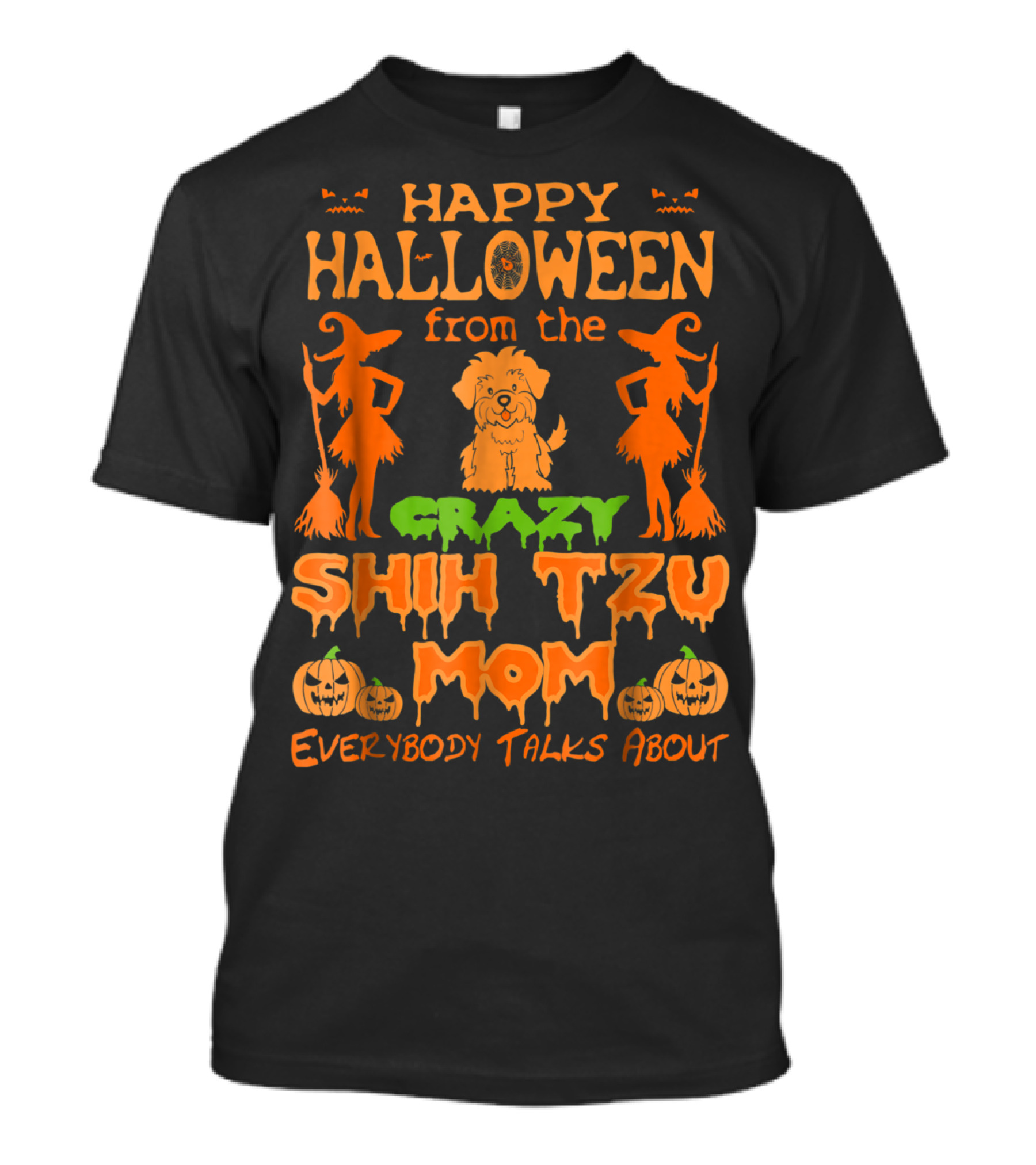 Happy Halloween From The Crazy Shih Tzu Mom Everybody Talks About T-Shirt