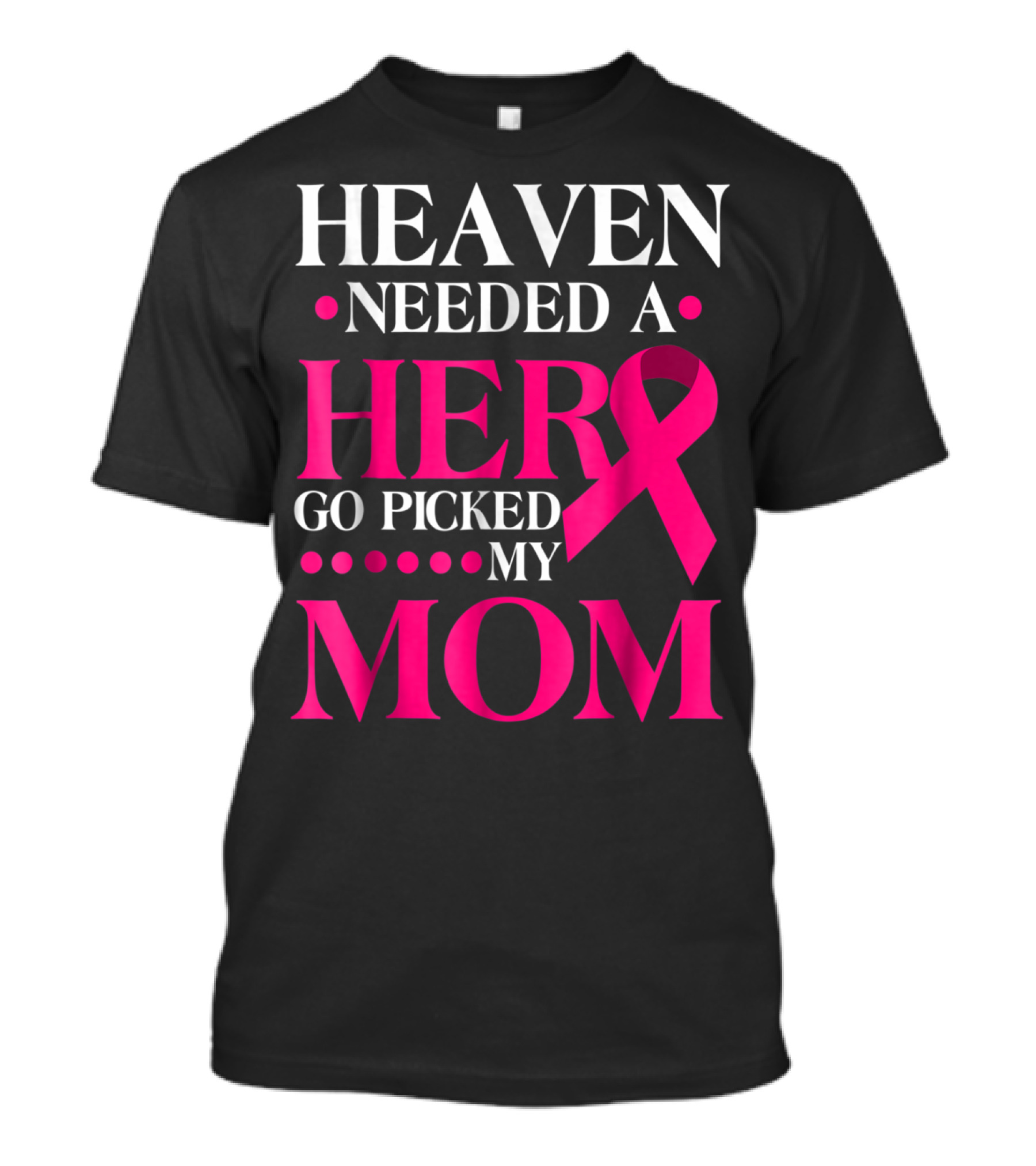 Heaven Needed A Hero God Picked My Mom Pink T-Shirt