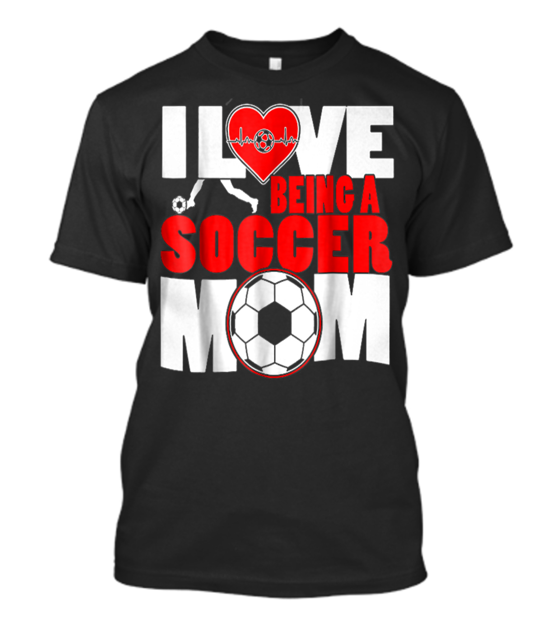 I Love Being A Soccer Mom T-Shirt