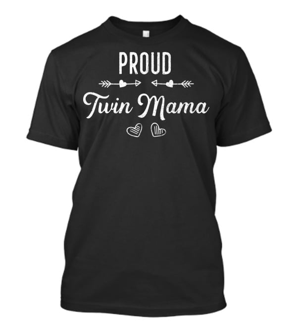 PROUD TWIN MAMA Twin Mom Hearts Arrows T-Shirt