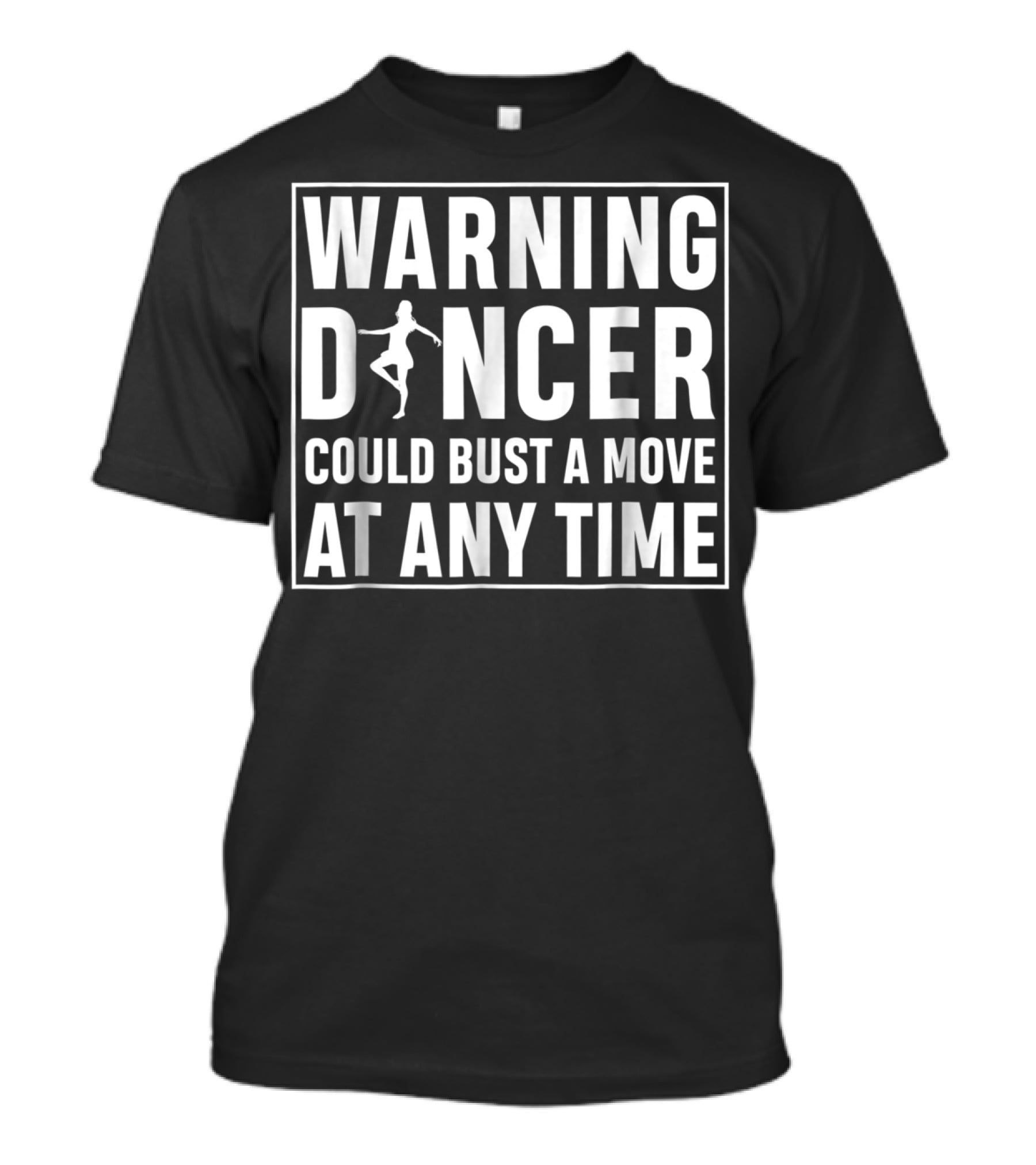 Warning Dancer Could Bust A Move At Any Time T-Shirt