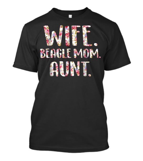 Wife Beagle Mom Aunt Floral Style Beagle Lovers T-Shirt
