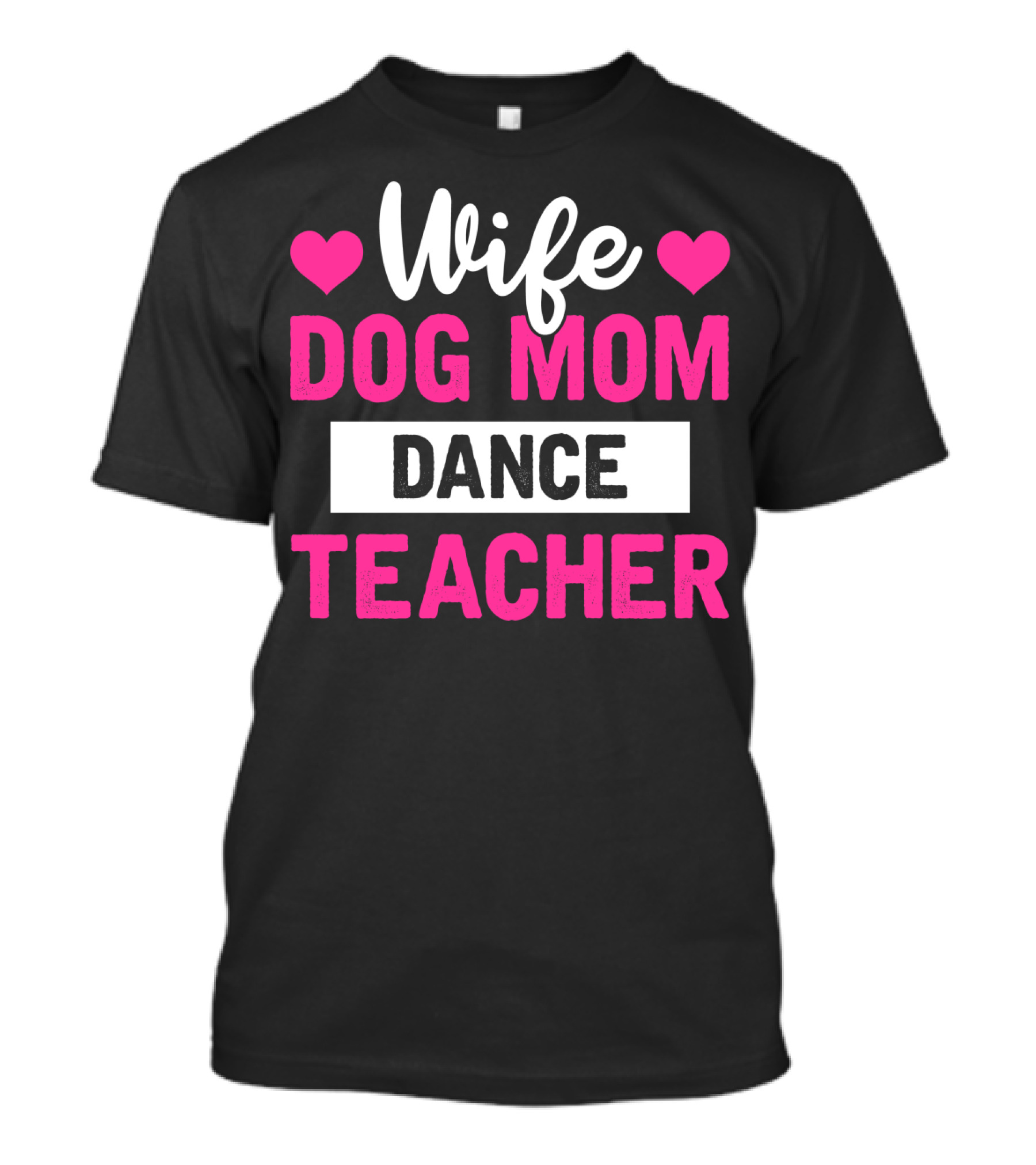 Wife Dog Mom Dance Teacher Heart T-Shirt