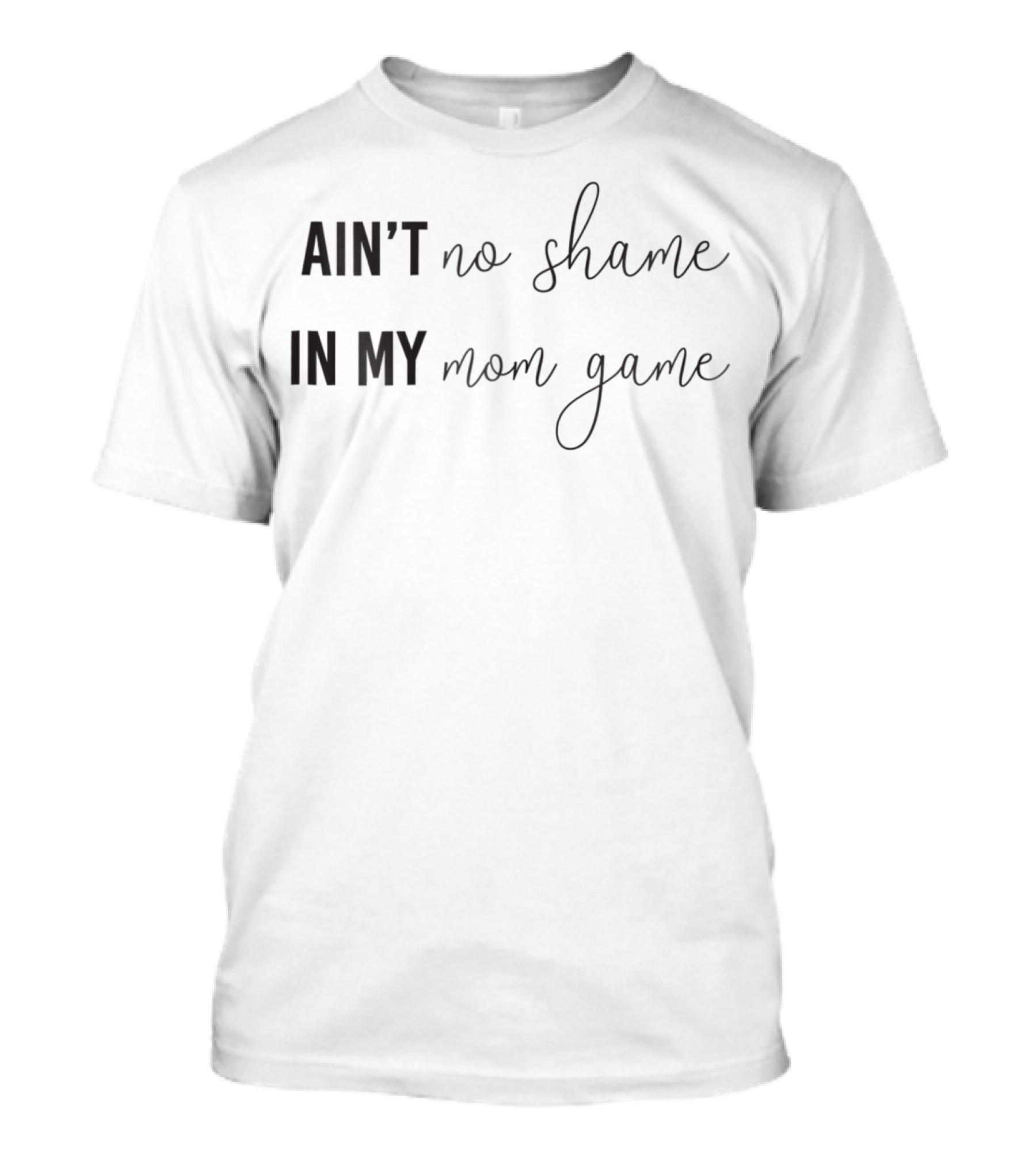 Ain't No Shame In My Mom Game T-Shirt