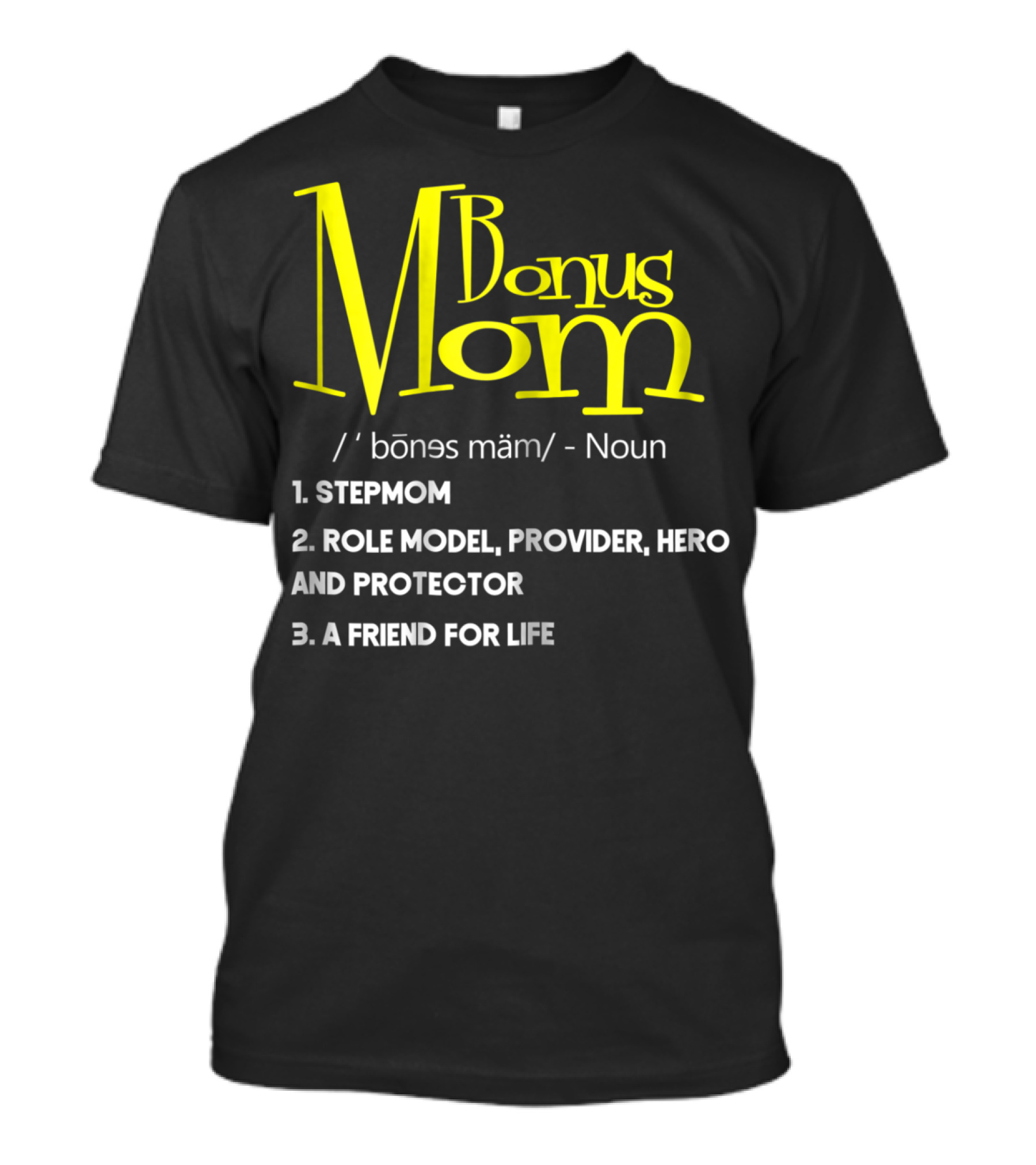 Bonus Mom Definition: Stepmom, Role Model, Provider, Hero And Protector, A Friend For Life T-Shirt