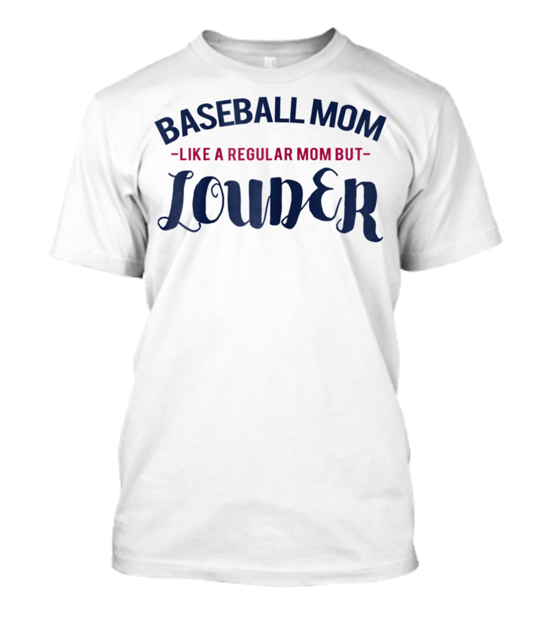 Baseball Mom Like A Regular Mom But Louder T-Shirt