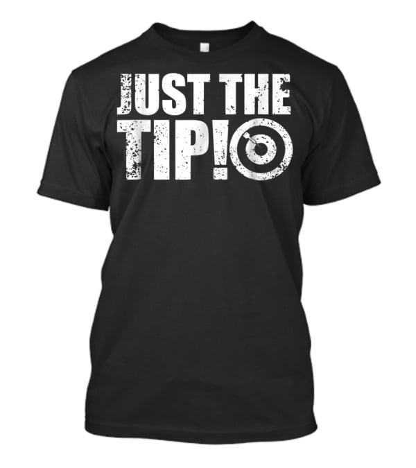 Just The Tip Funny Darts Team League Player Cool Dad Mom9 T-Shirt
