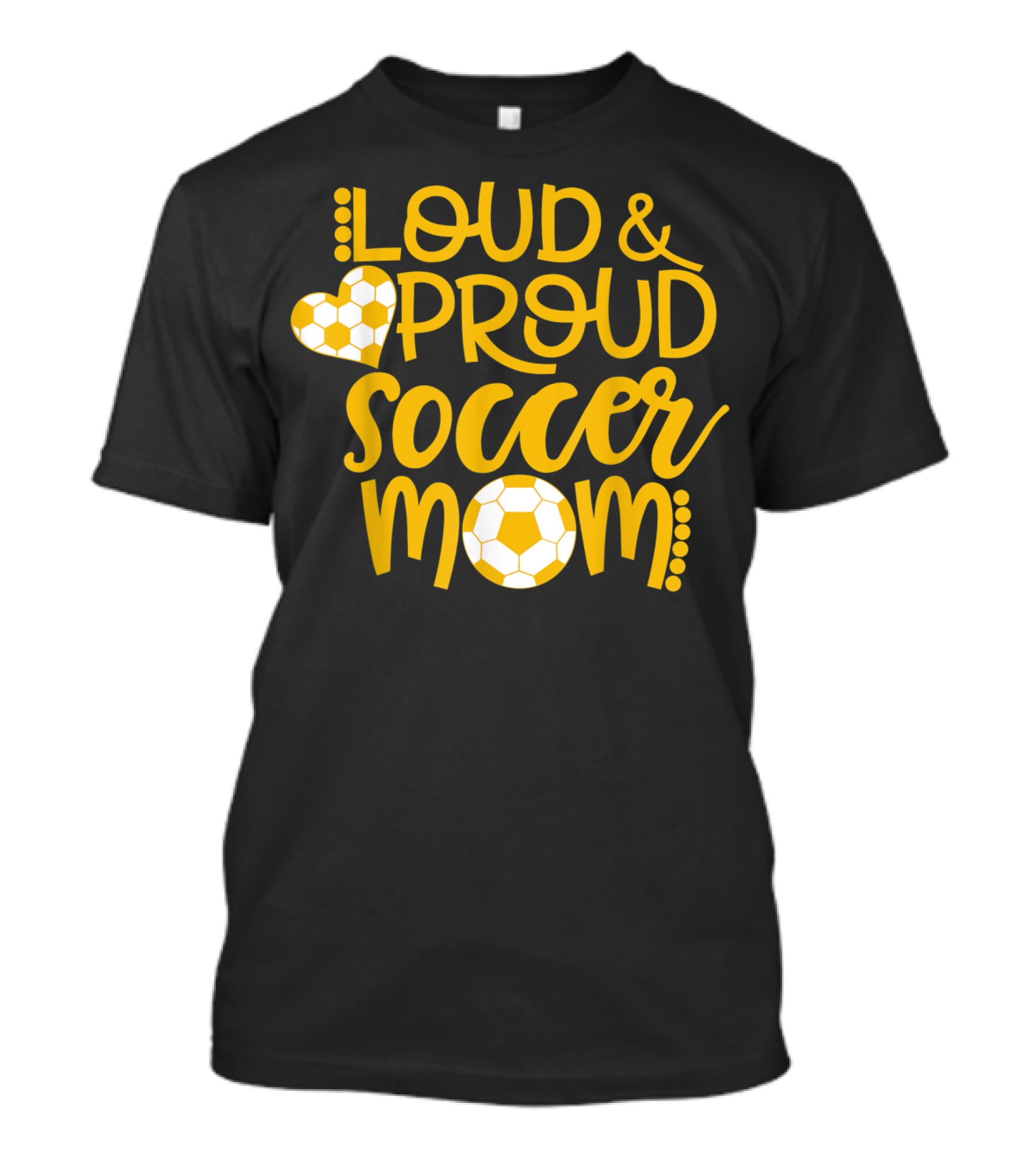 Loud And Proud Soccer Mom Gold And White T-Shirt