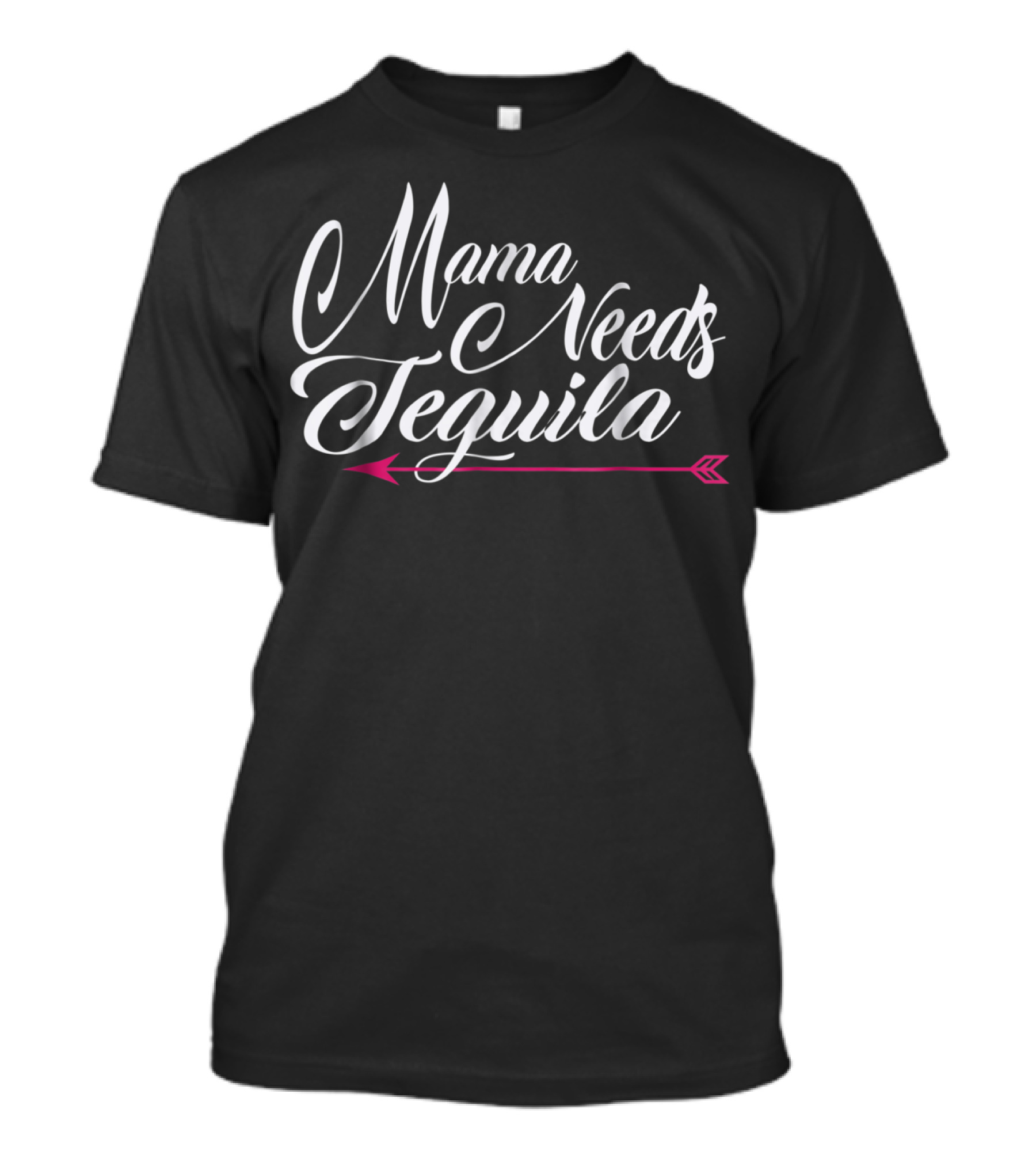 Mama Needs Tequila With Pink Arrow Accent T-Shirt