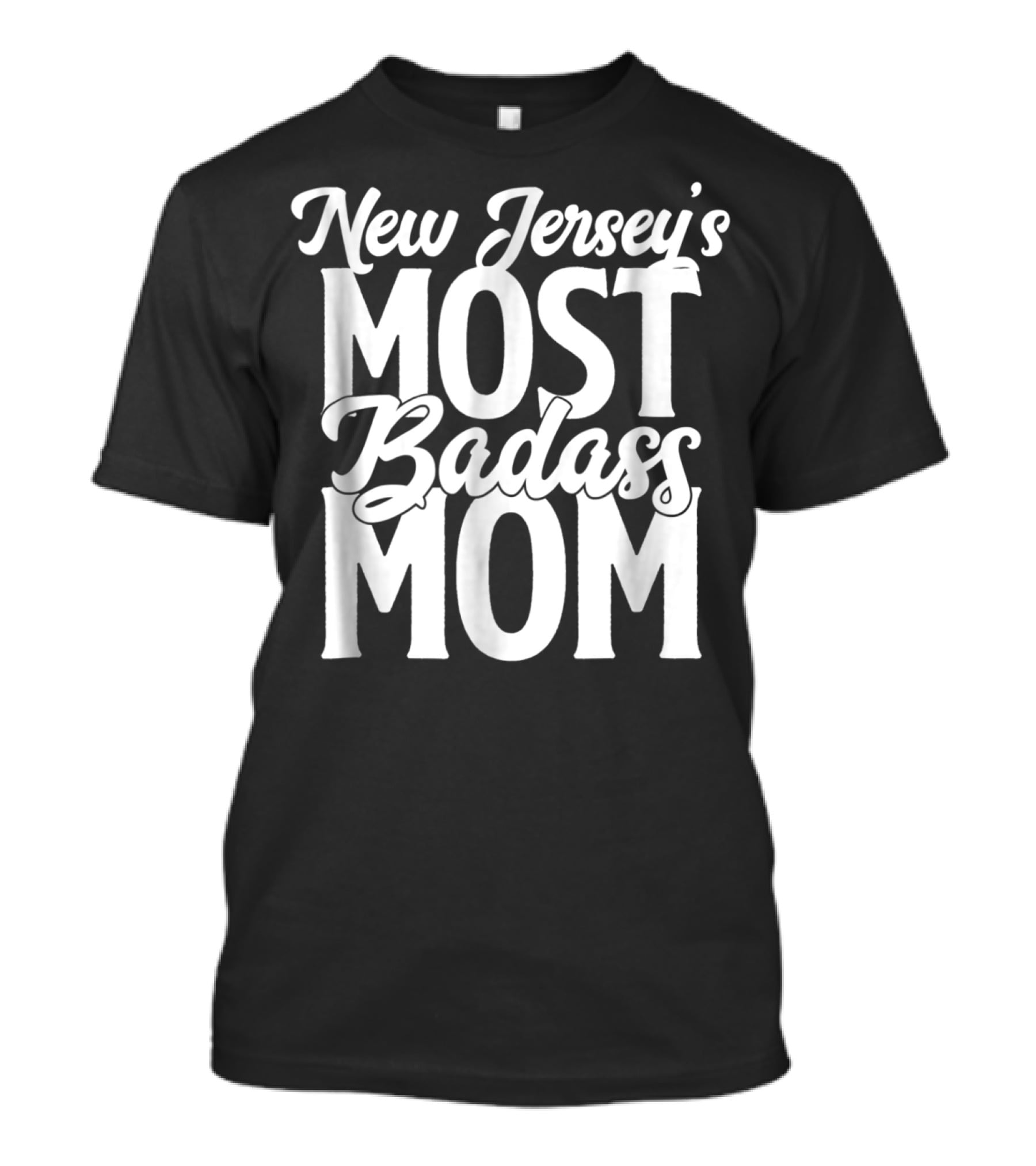 New Jersey's Most Badass Mom T-Shirt