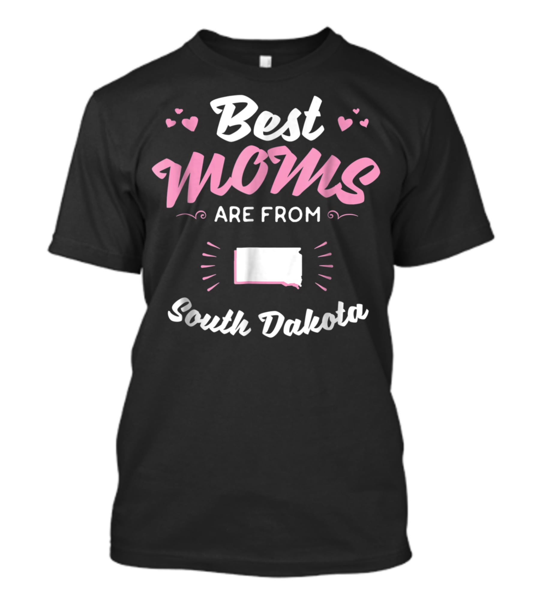 Best Moms Are From South Dakota T-Shirt