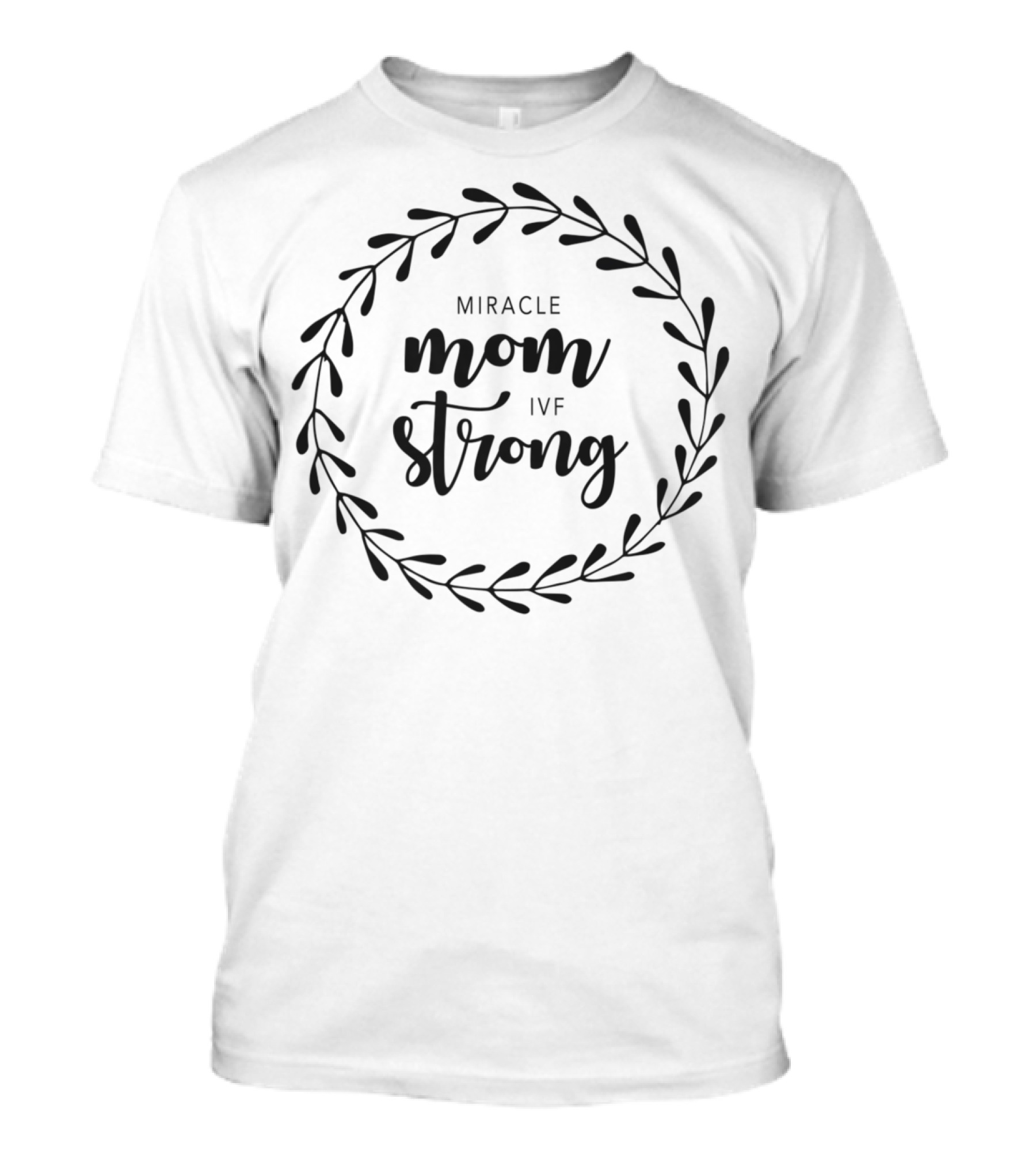 Miracle Mom IVF Strong T-Shirt