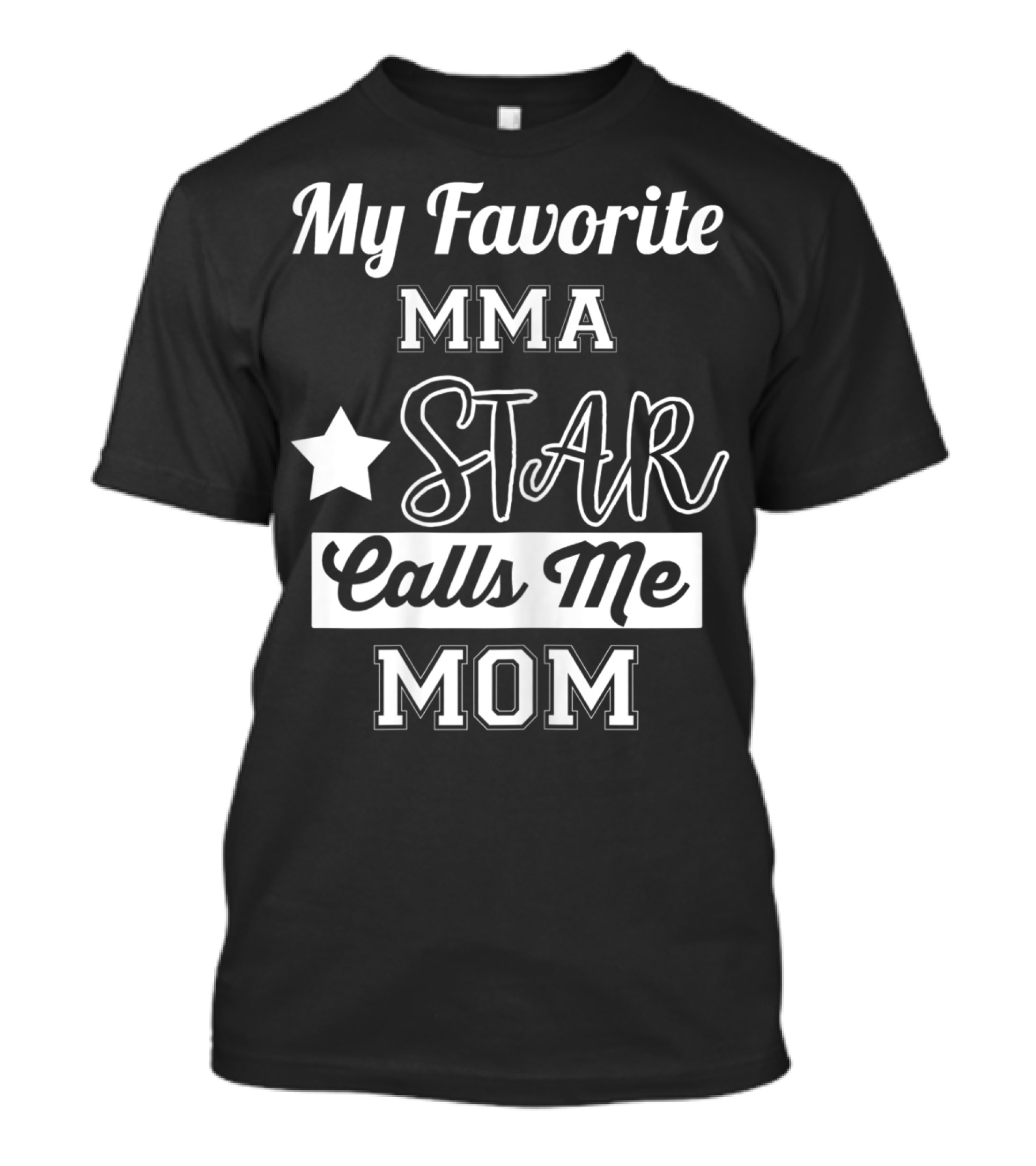 My Favorite MMA Star Calls Me Mom Star T-Shirt