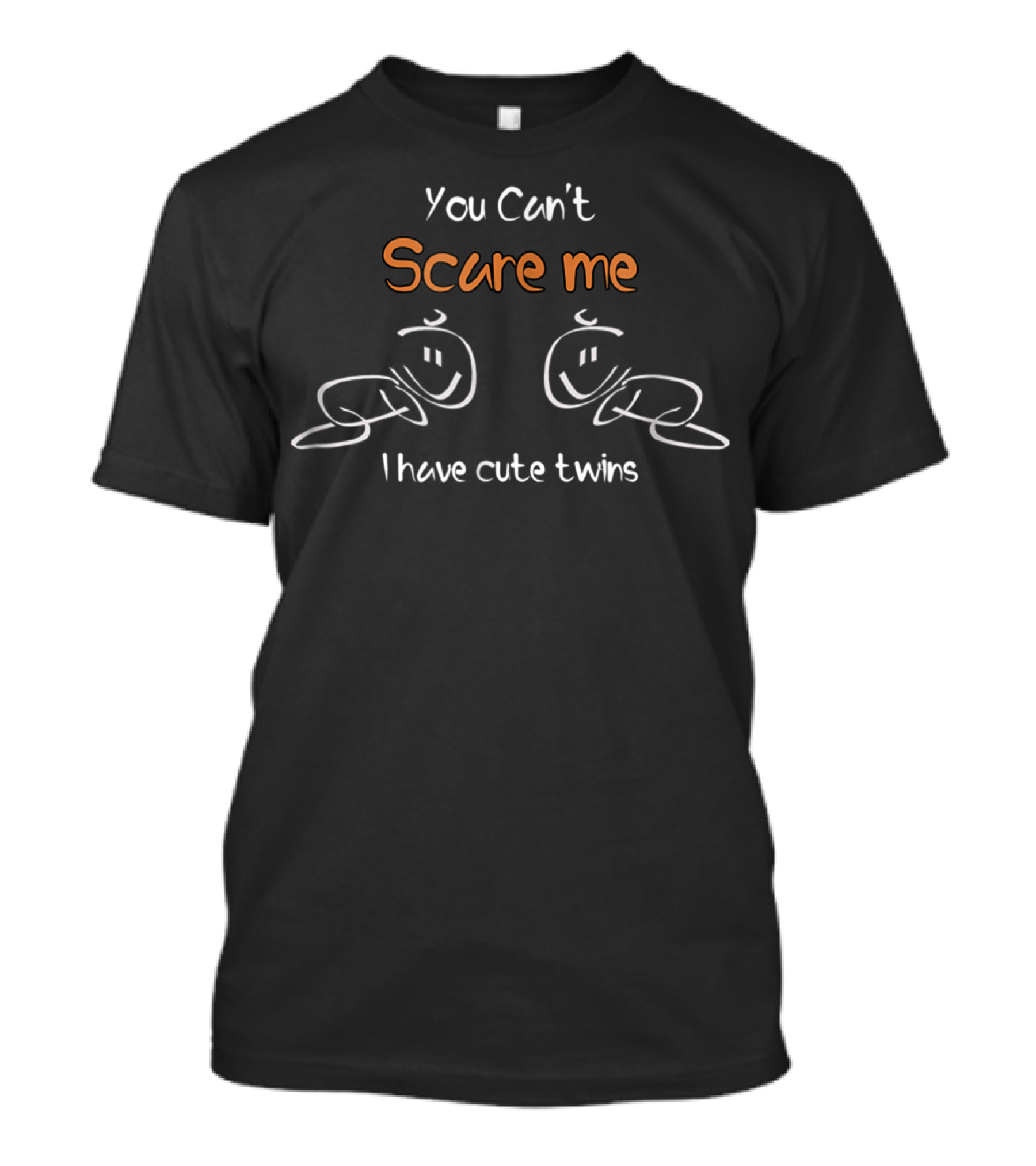 You Can't Scare Me I Have Cute Twins T-Shirt