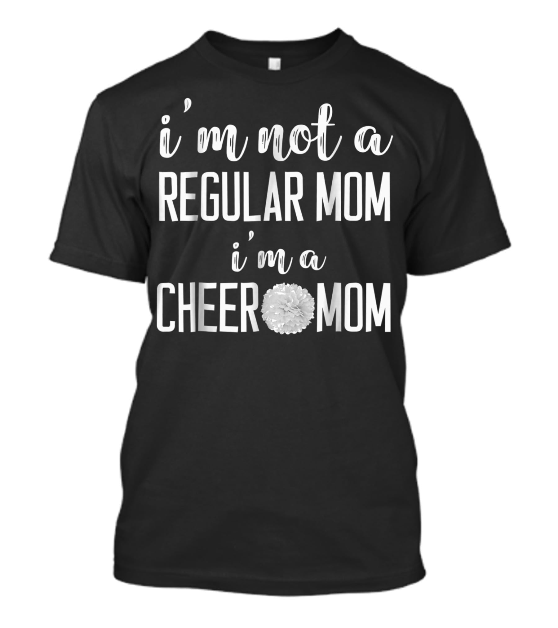 I'm Not A Regular Mom I'm A Cheer Mom T-Shirt