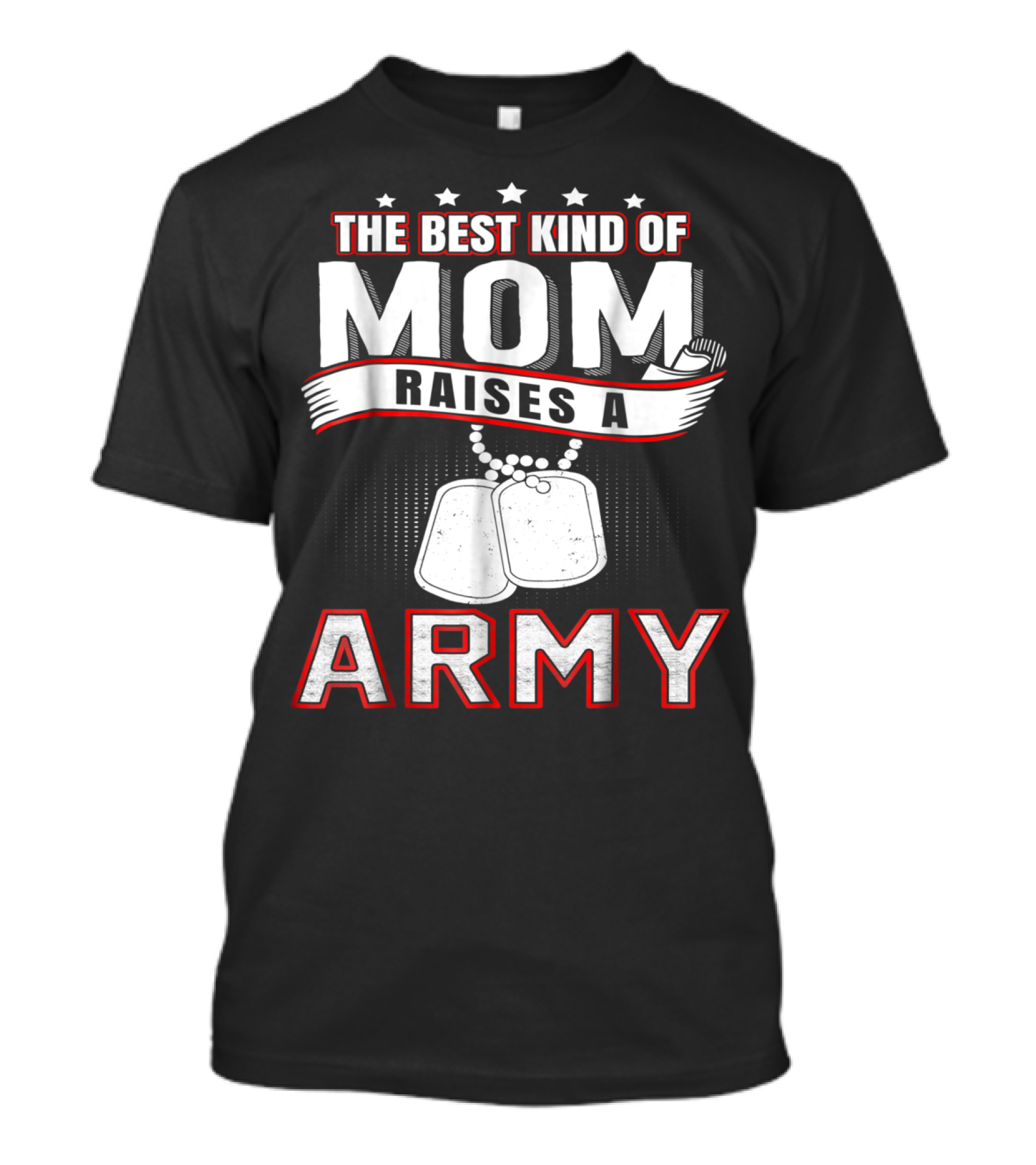 The Best Kind Of Mom Raises An Army T-Shirt