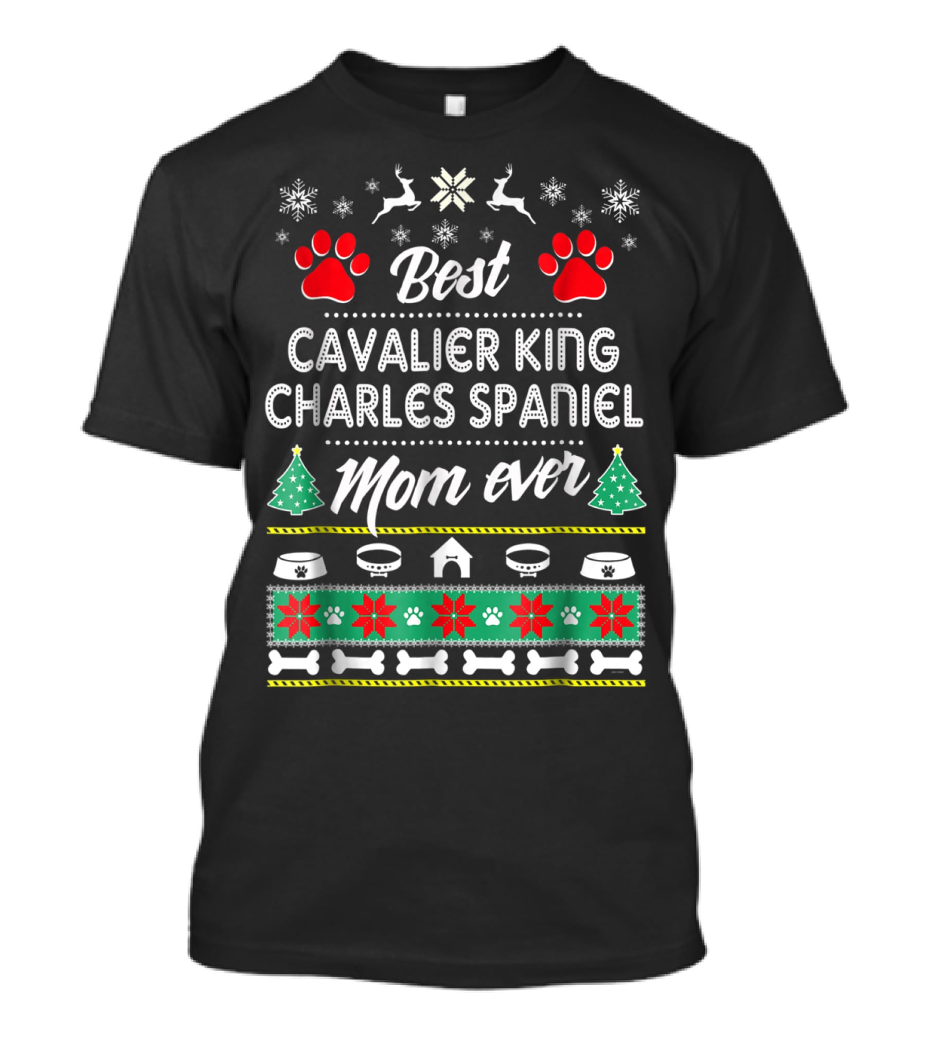 Best Cavalier King Charles Spaniel Mom Ever Christmas Paws Reindeer Snowflakes Holiday Trees T-Shirt