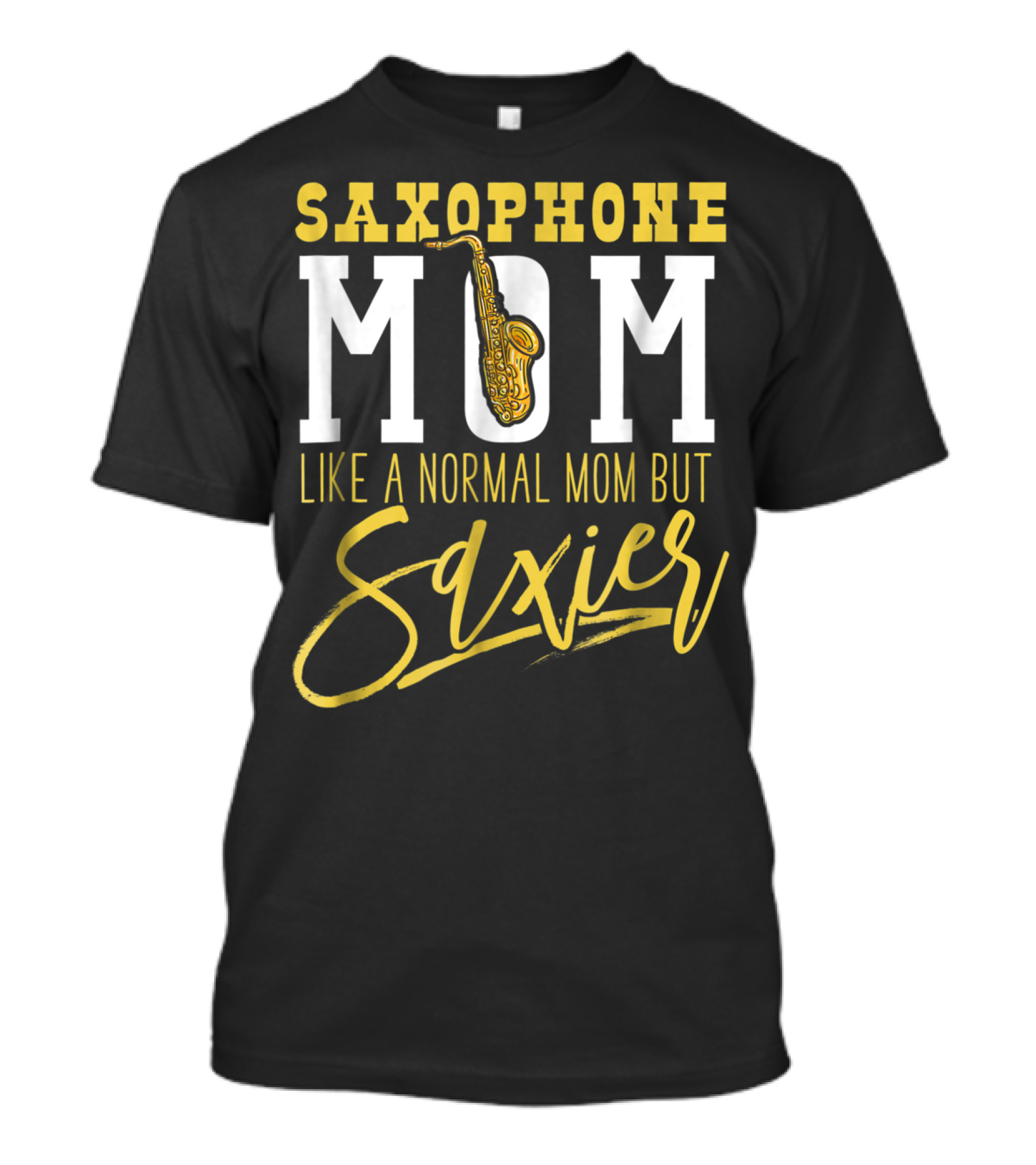 Saxophone Mom Like A Normal Mom But Saxier T-Shirt