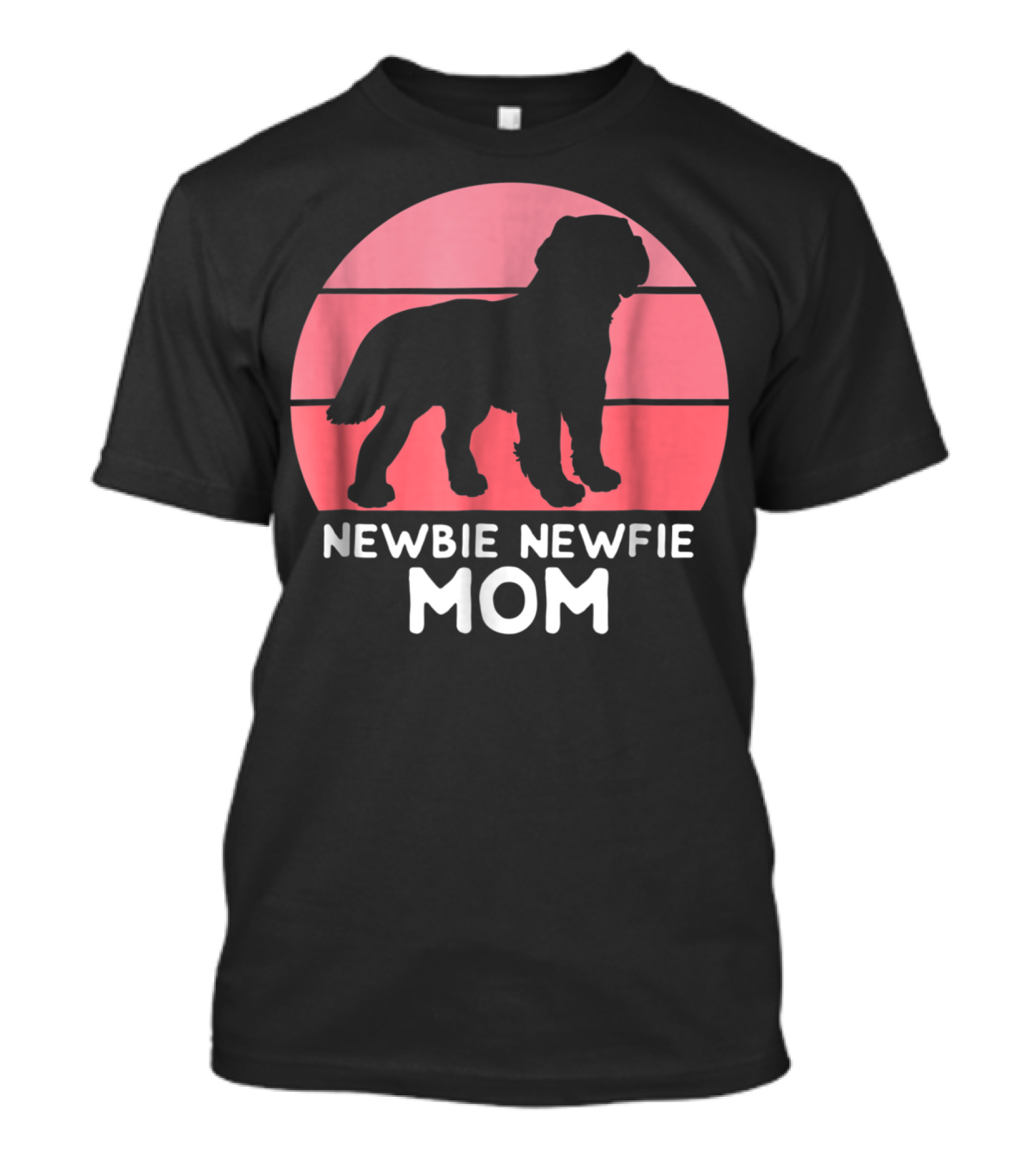Funny Newbie Newfie Mom 74 Dog T-Shirt