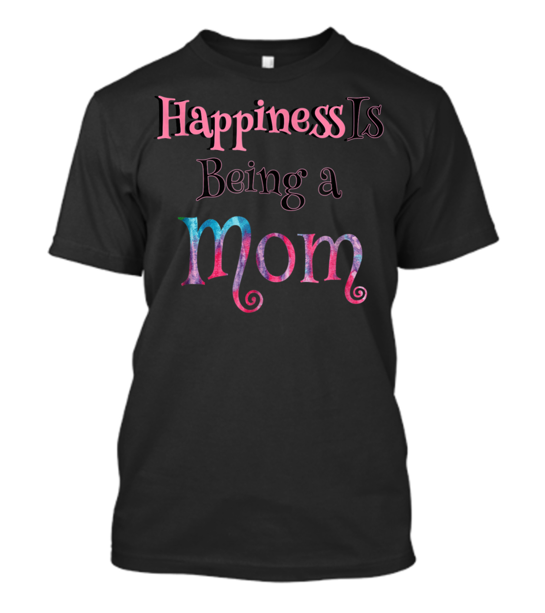 Happiness Is Being A Mom T-Shirt