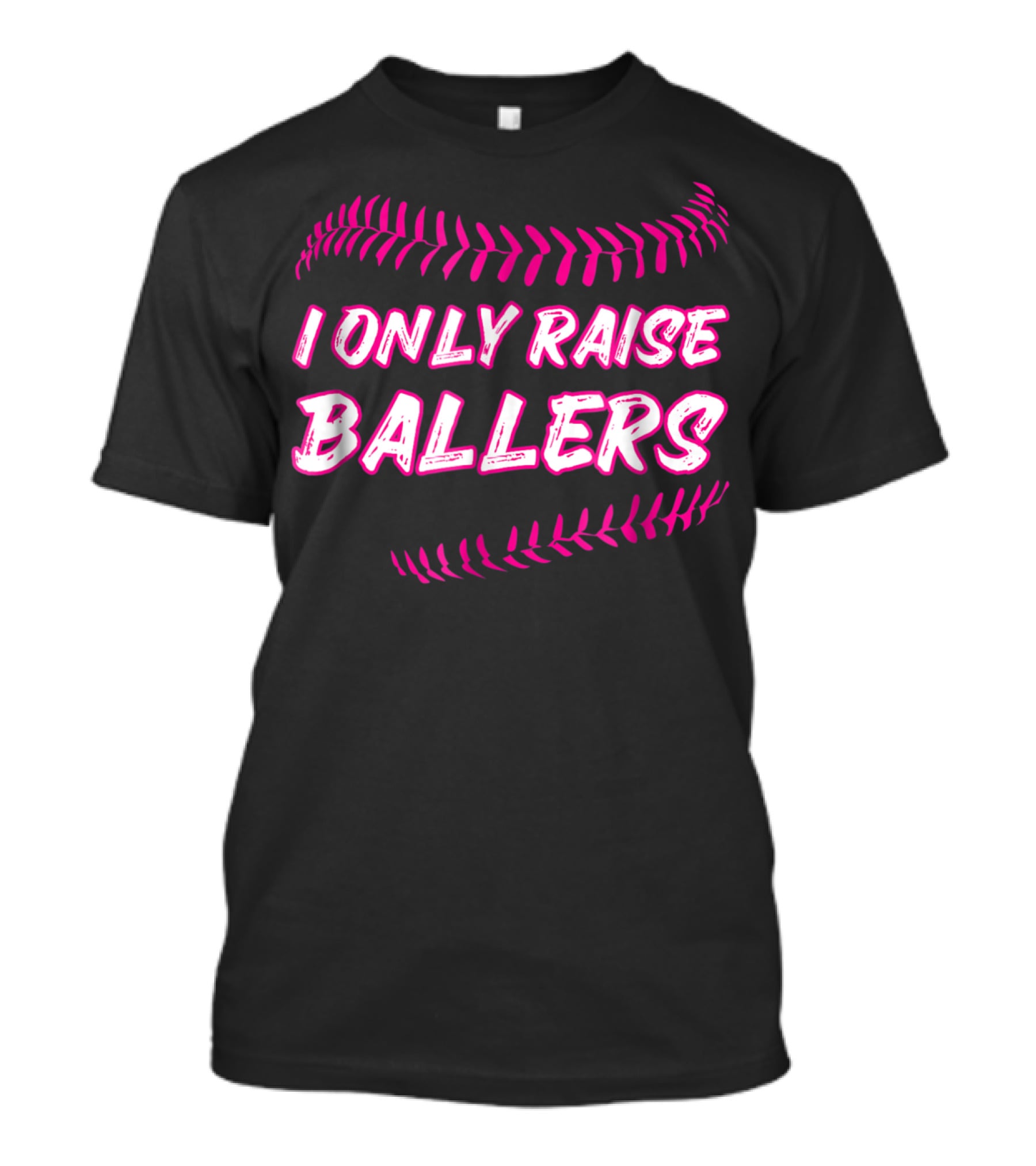 I Only Raise Ballers Mom Baseball Mother T-Shirt