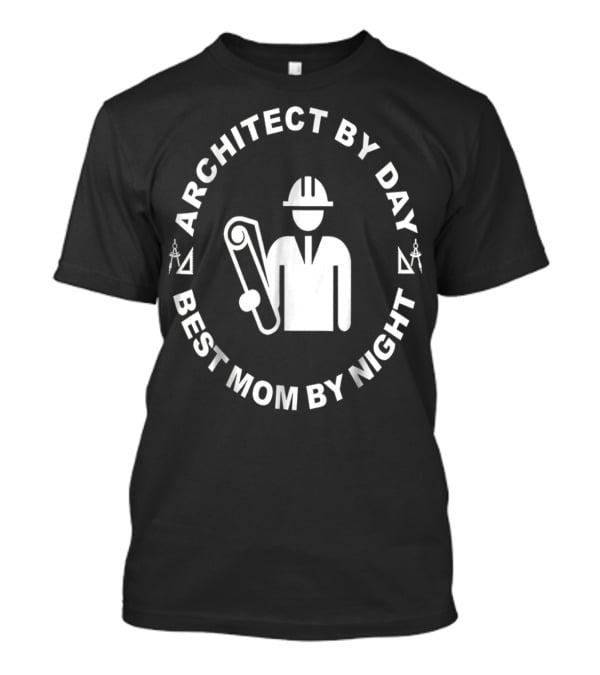 ARCHITECT BY DAY BEST MOM BY NIGHT Hard Hat Worker Holds Blueprint T-Shirt