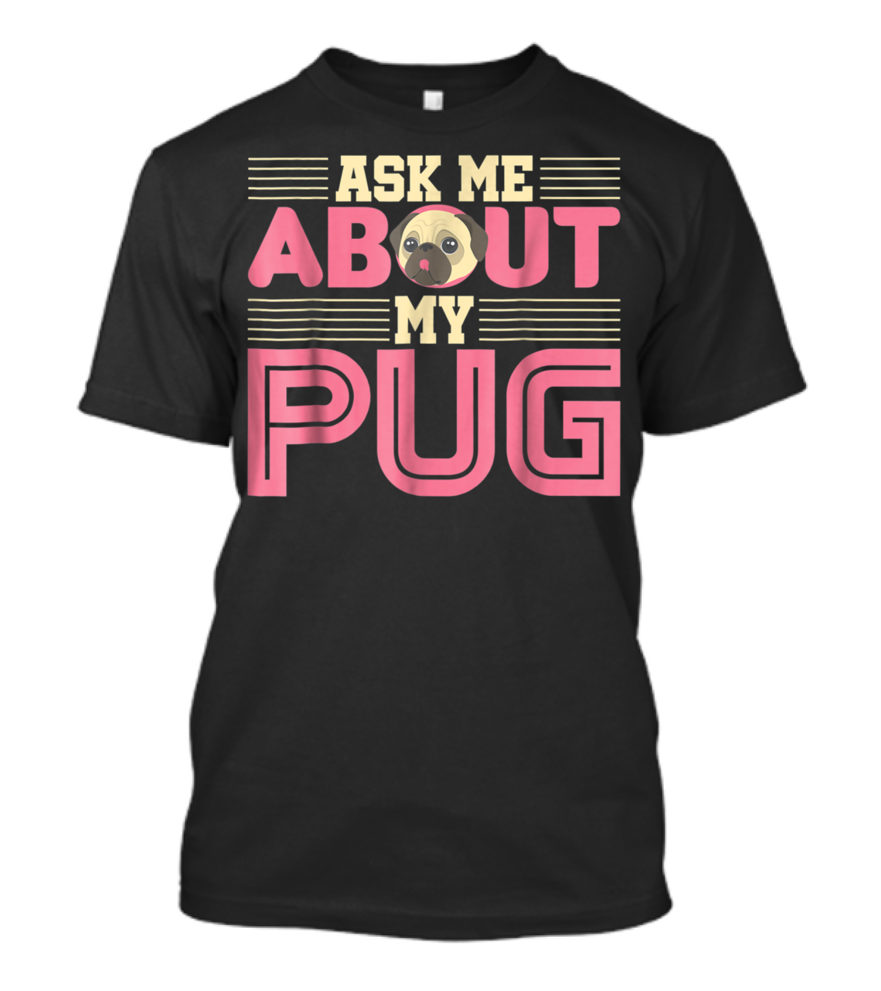 Ask Me About My Pug T-Shirt