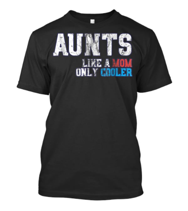 Aunts Like A Mom Only Cooler Vintage T-Shirt