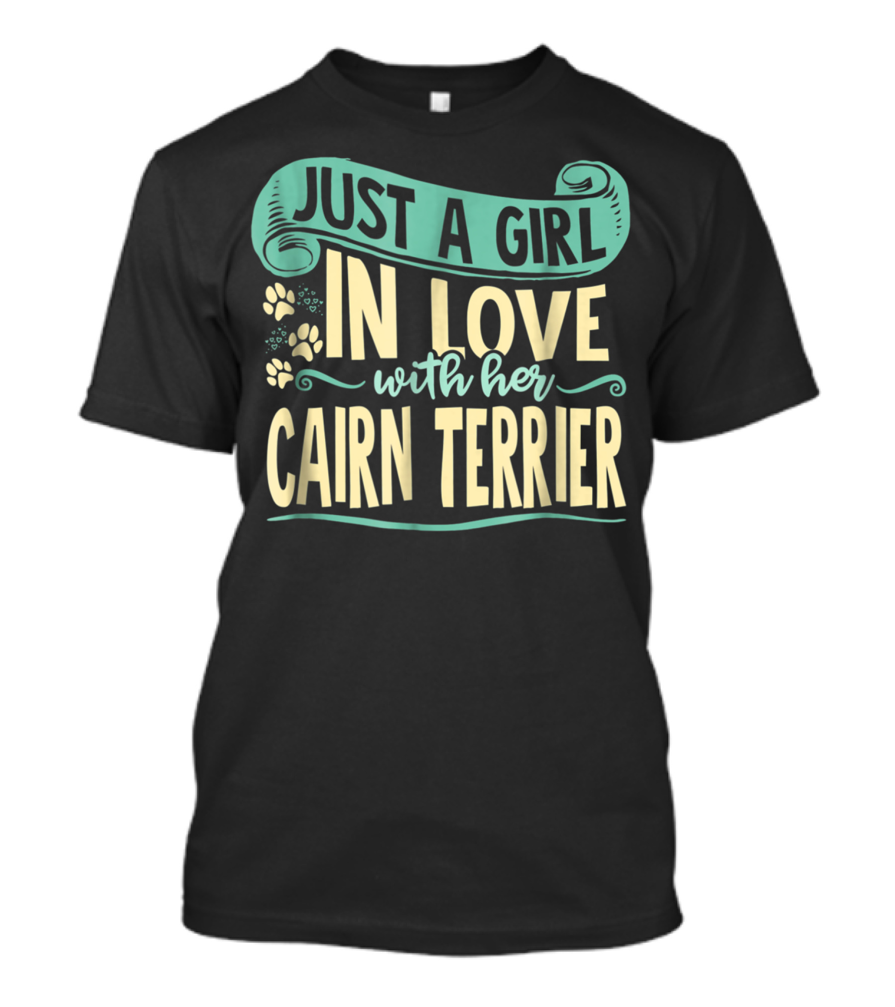 JUST A GIRL IN LOVE WITH HER CAIRN TERRIER T-Shirt