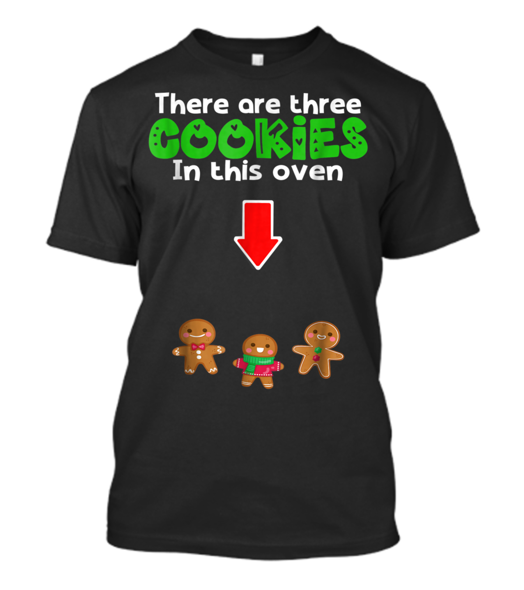 There Are Three Cookies In This Oven Christmas Expecting Triplets Mom To Be Pregnant Wife T-Shirt