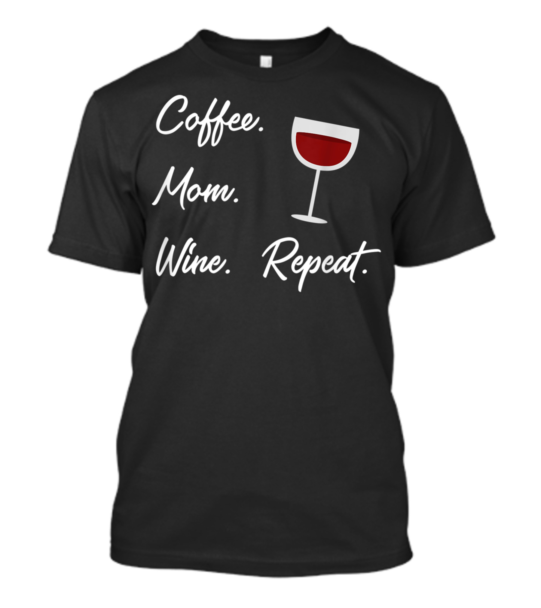 Coffee Mom Wine Repeat Funny Wine Glass T-Shirt