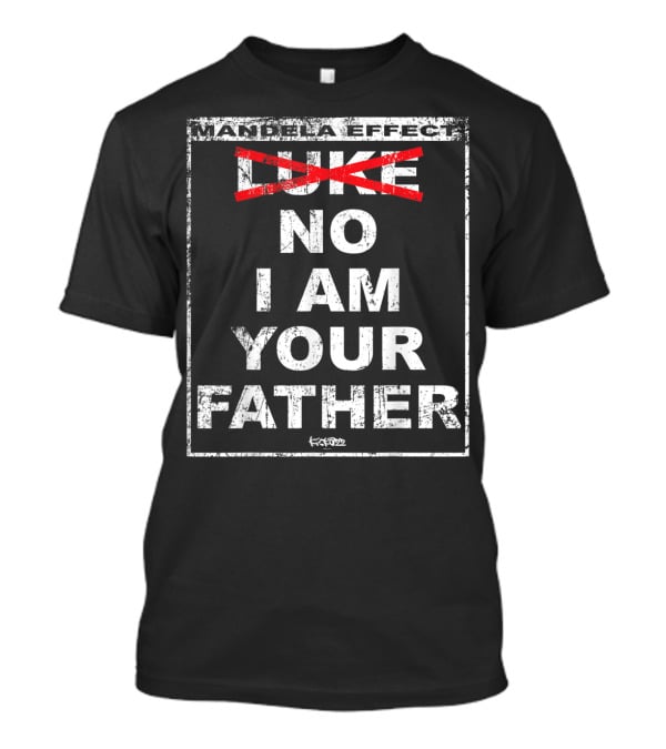 Mandela Effect No I Am Your Father T-Shirt
