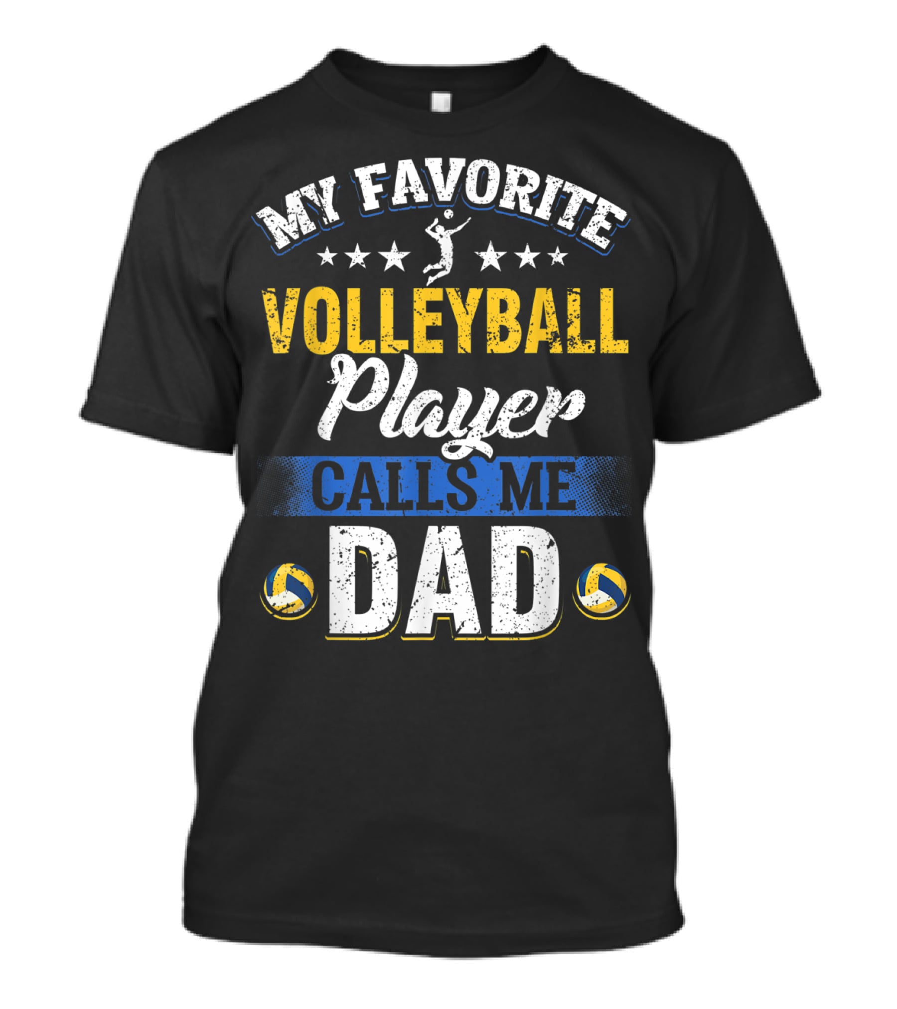 My Favorite Volleyball Player Calls Me Dad Volleyball Stars Parents T-Shirt