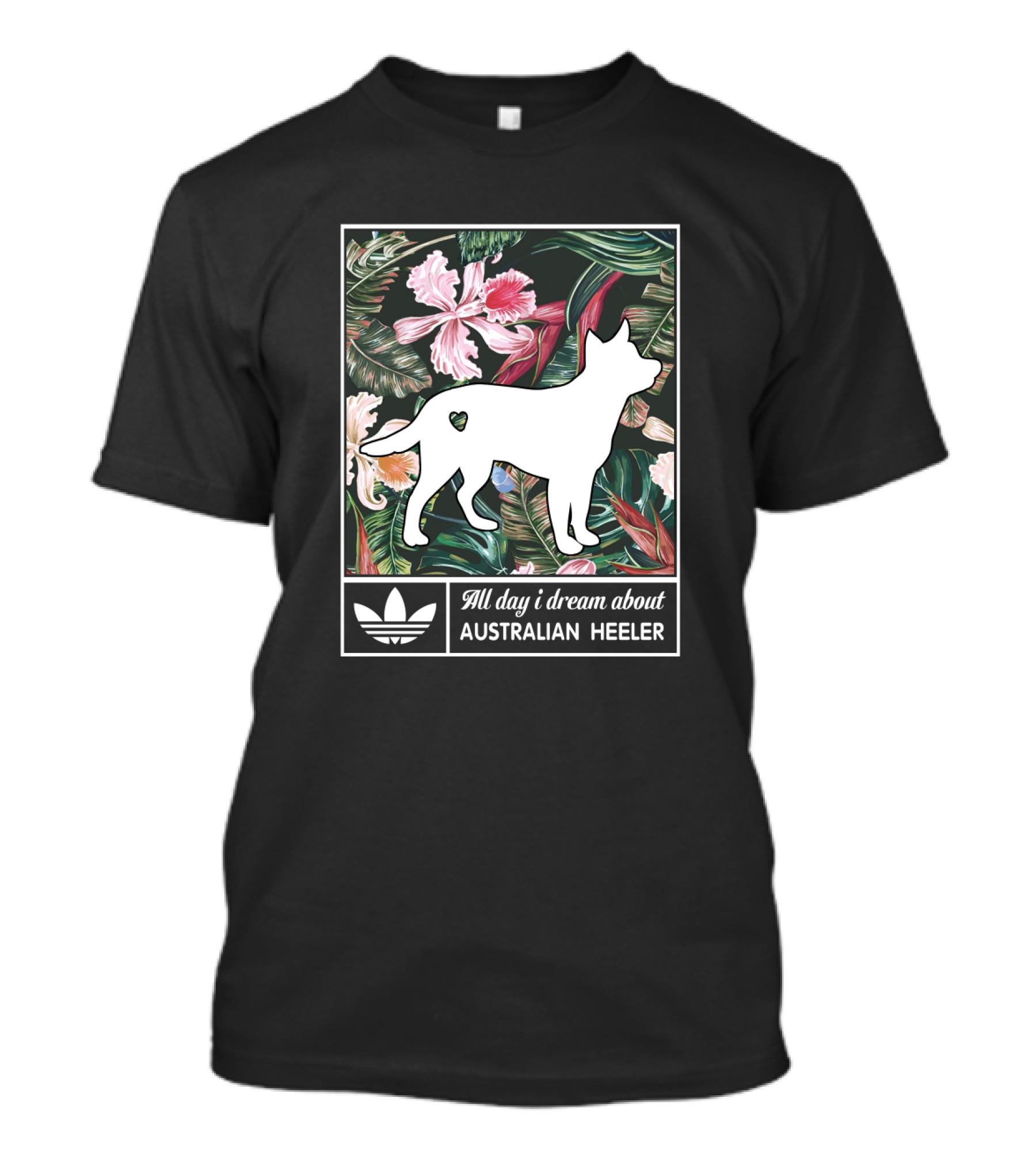 All Day I Dream About Australian Heeler Floral Tropical Background T-Shirt