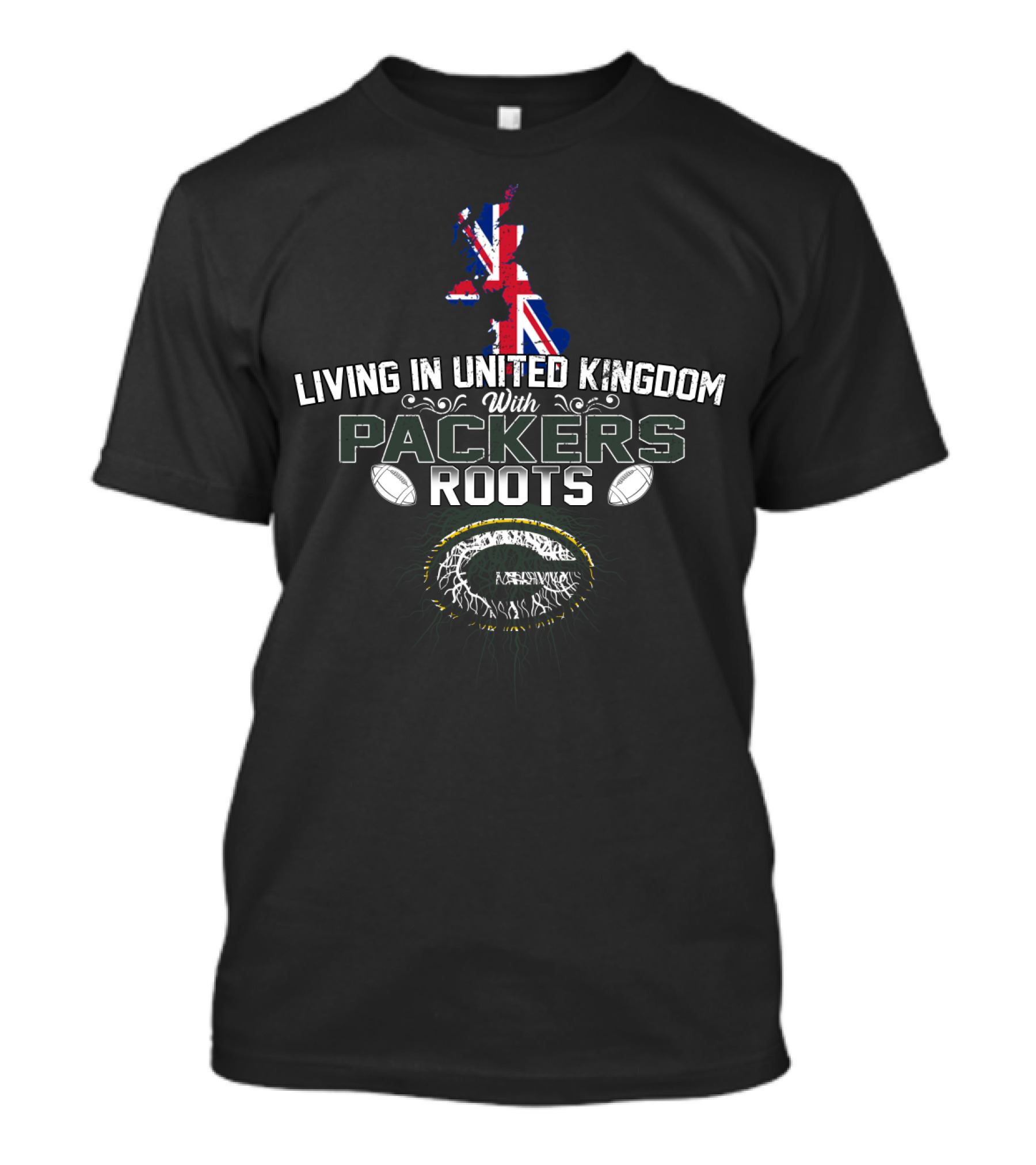 Living In United Kingdom With Green Bay Packers Roots Football T-Shirt