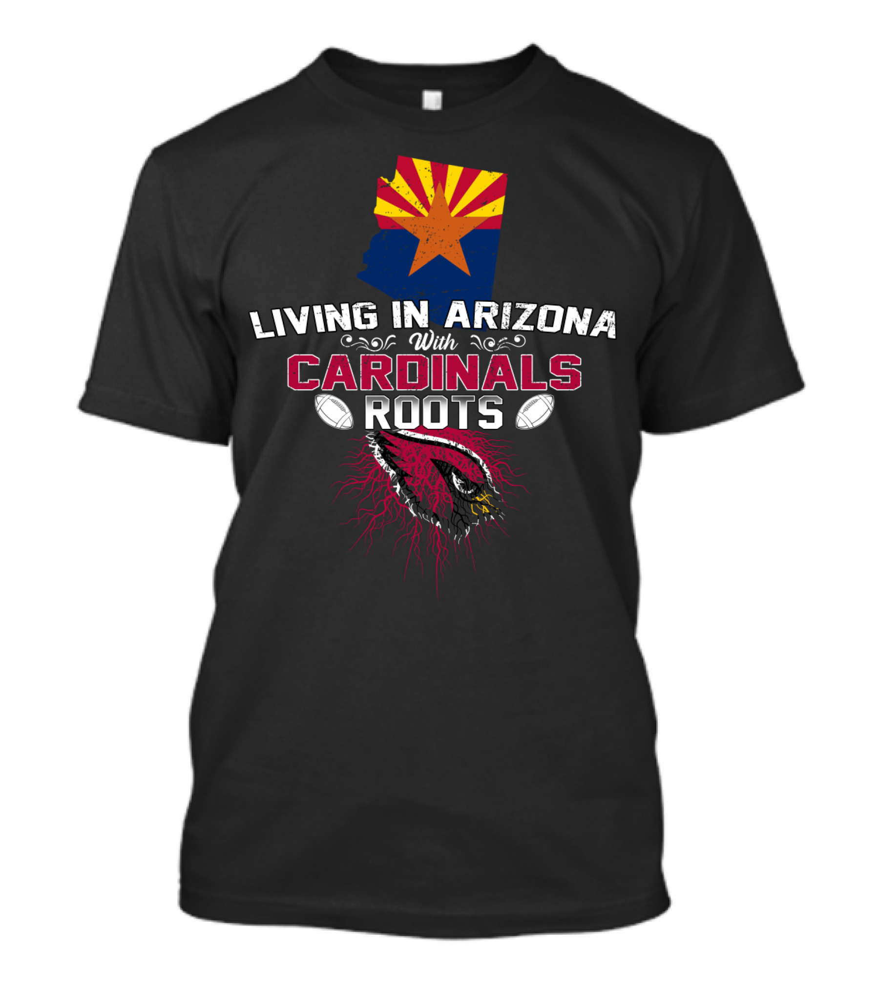 Living In Arizona With Cardinals Roots Football Fans State Pride T-Shirt