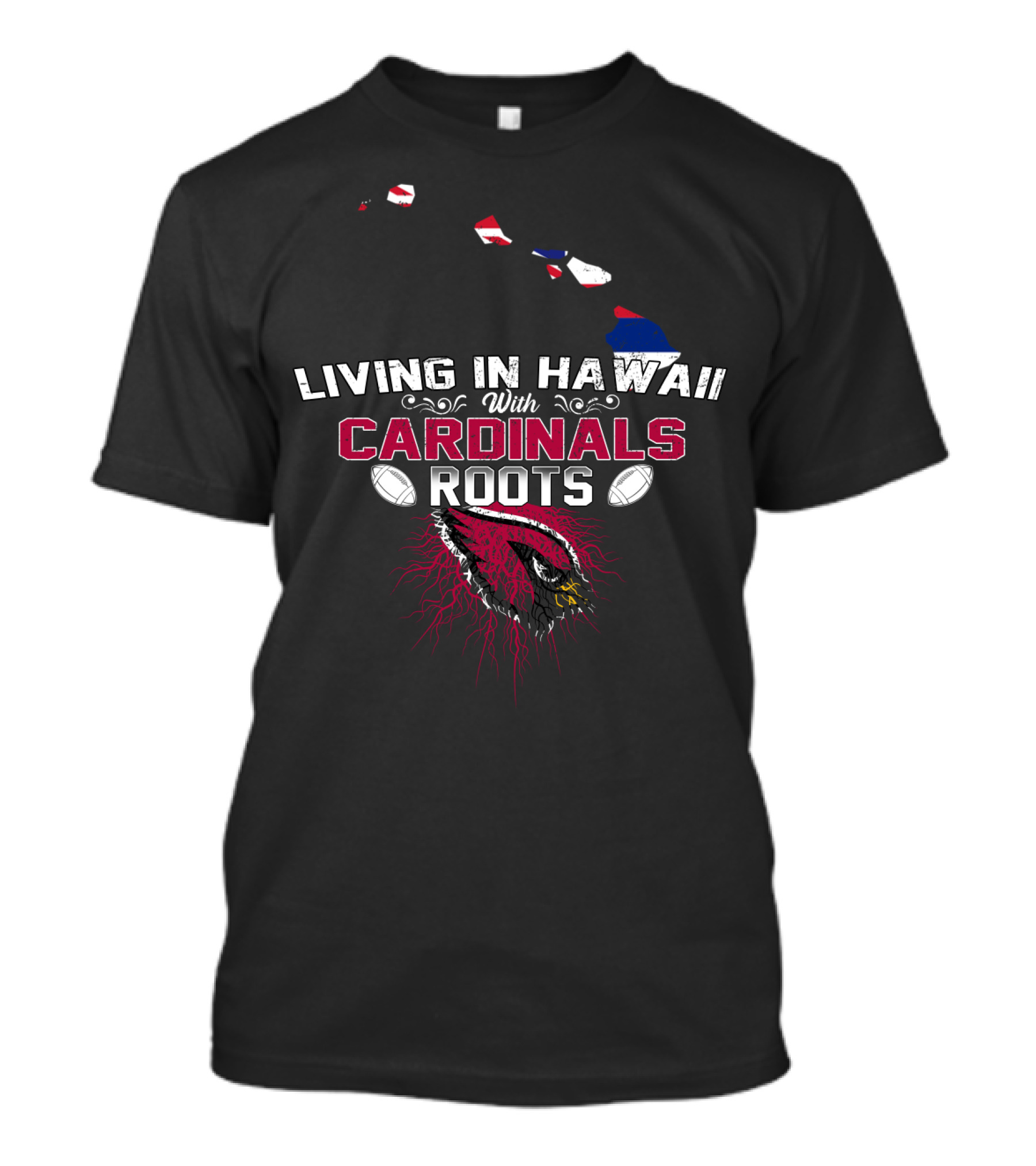 Living In Hawaii With Arizona Cardinals Roots Football Connection T-Shirt