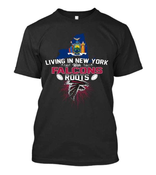 Living In New York With Falcons Roots NFL Football Heritage T-Shirt