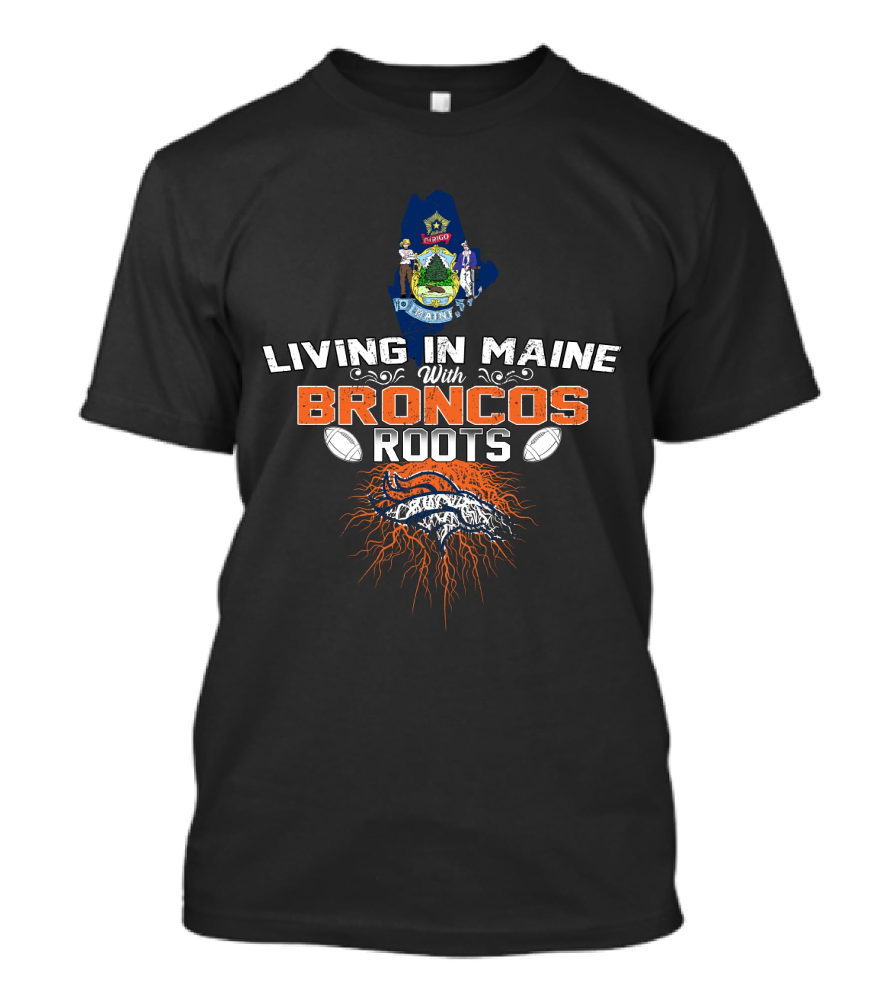 Living In Maine With Broncos Roots Denver Football Heritage T-Shirt