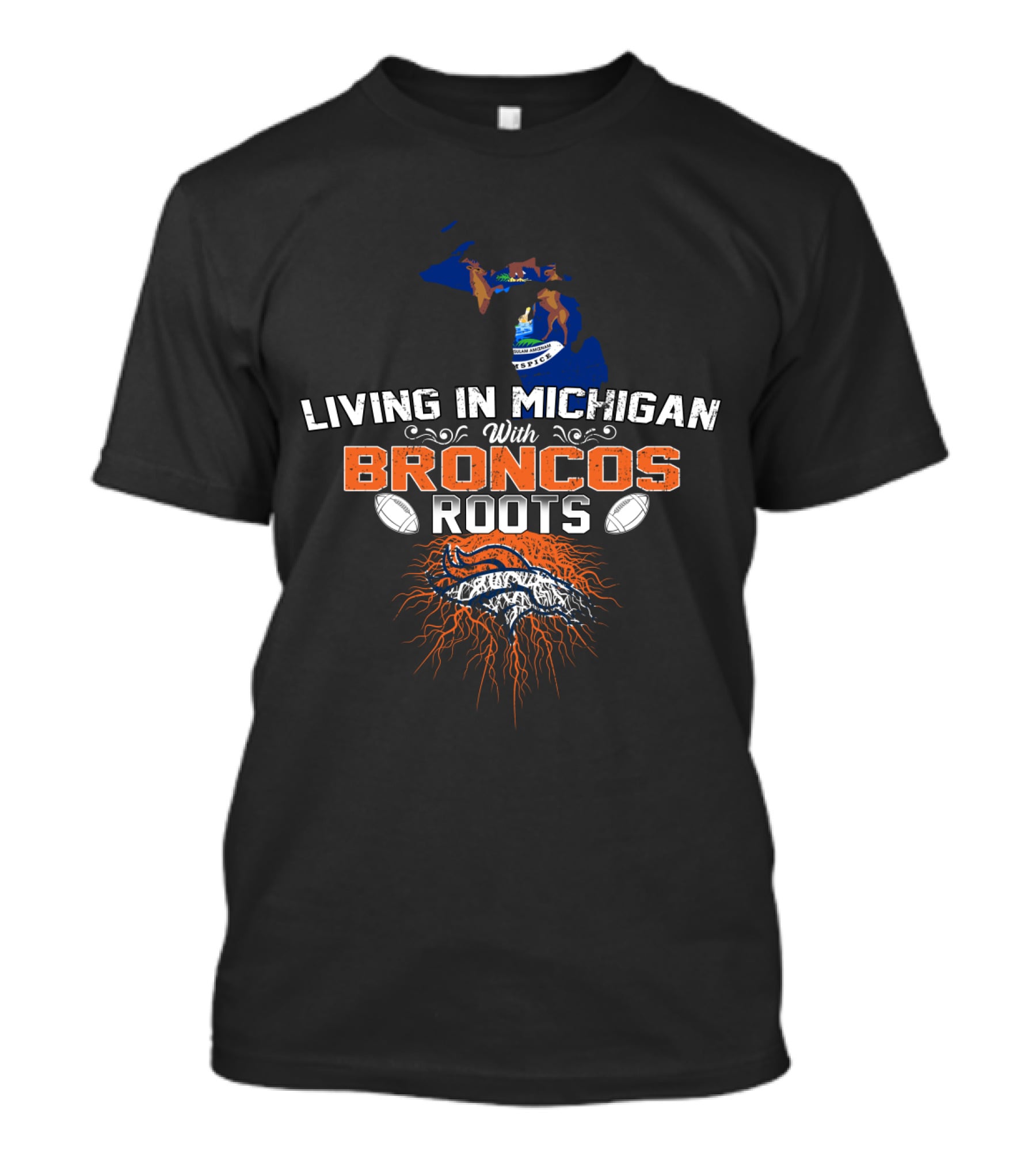 Living In Michigan With Broncos Roots Football Passion T-Shirt