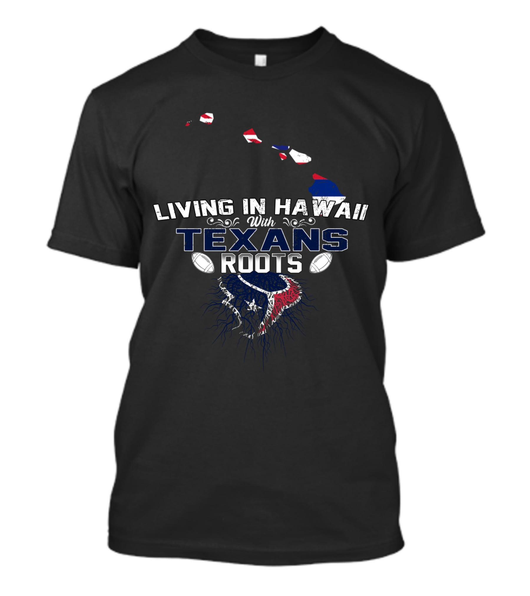 Living In Hawaii With Proud Houston Texans Roots And Island Heritage T-Shirt