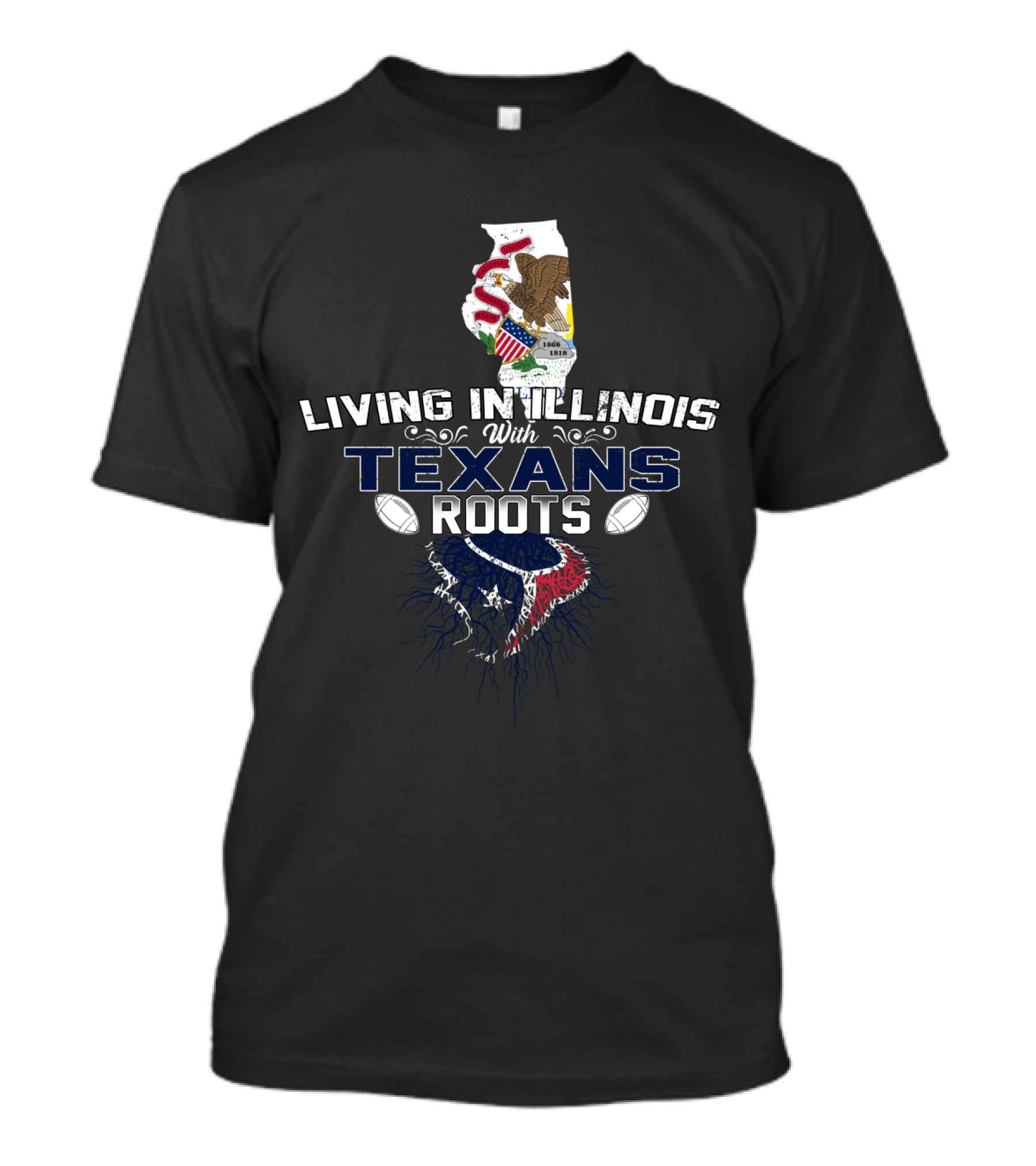 Living In Illinois With Texans Roots T-Shirt