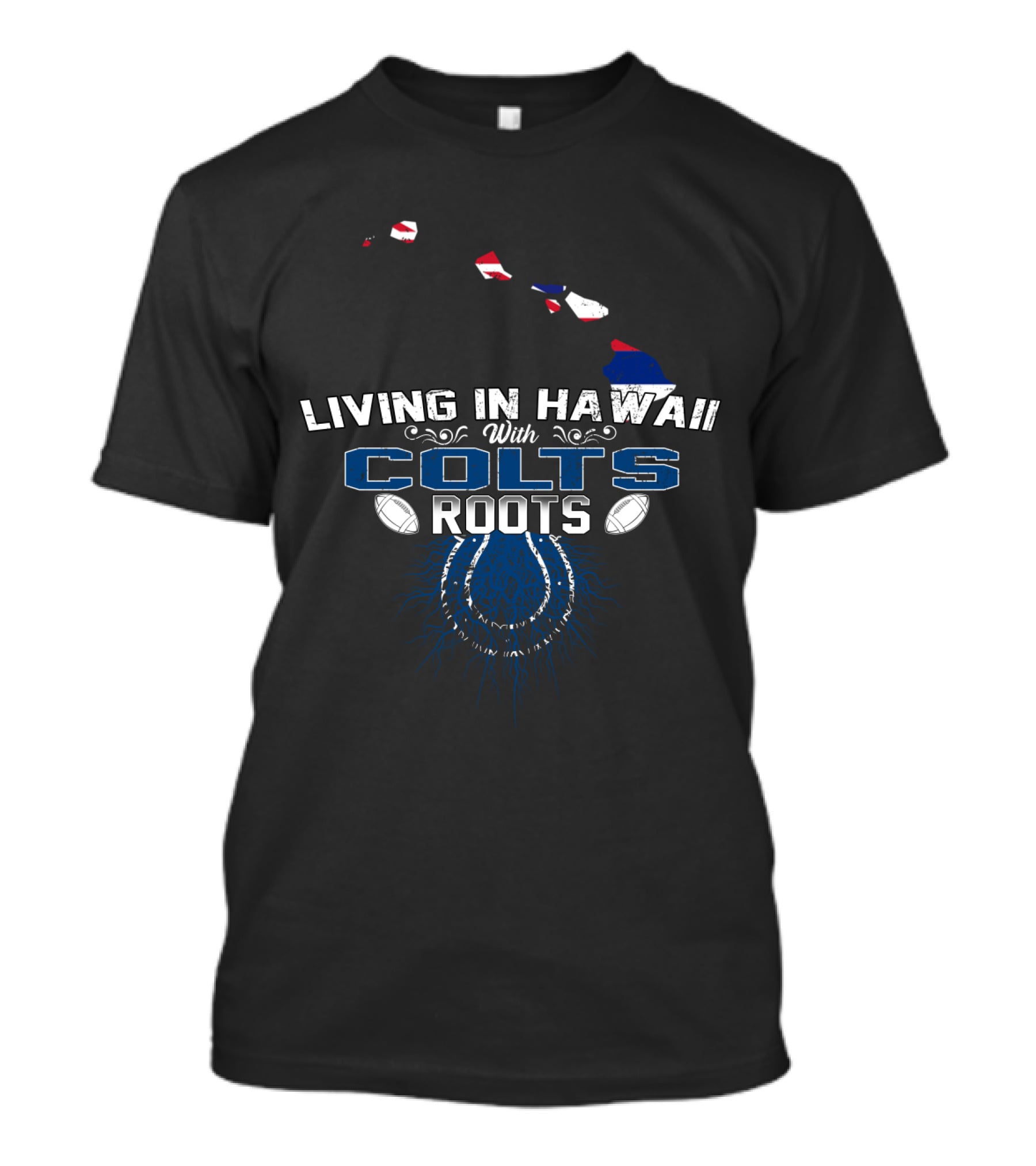 Living In Hawaii With Colts Roots Football Passion And Island Pride T-Shirt