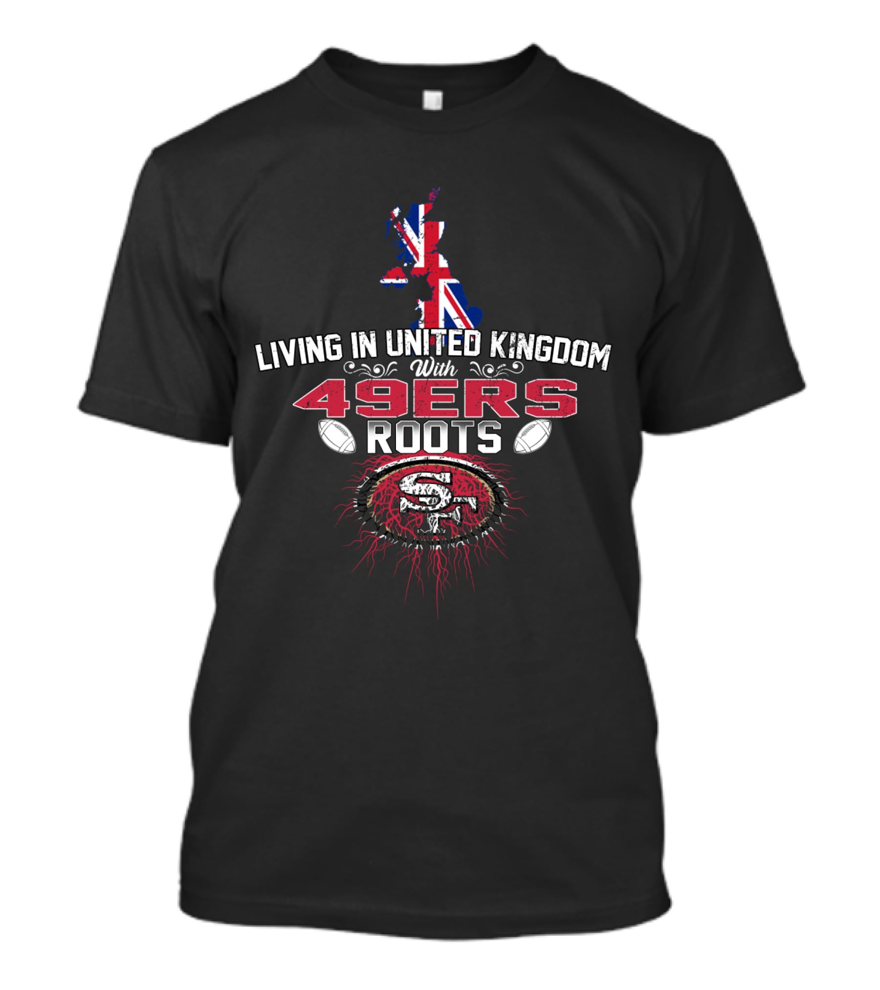 Living In United Kingdom With 49Ers Roots San Francisco 49ers UK Map Flag T-Shirt