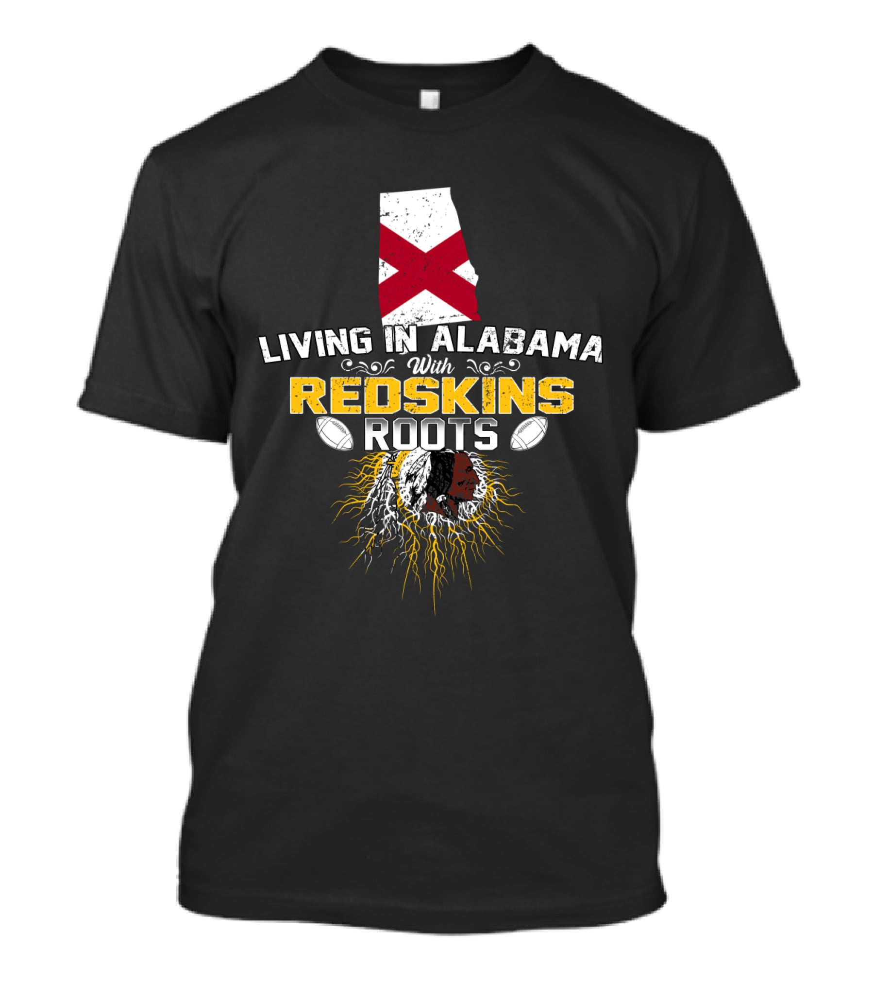 Living In Alabama With Redskins Roots State Pride Football Heritage T-Shirt