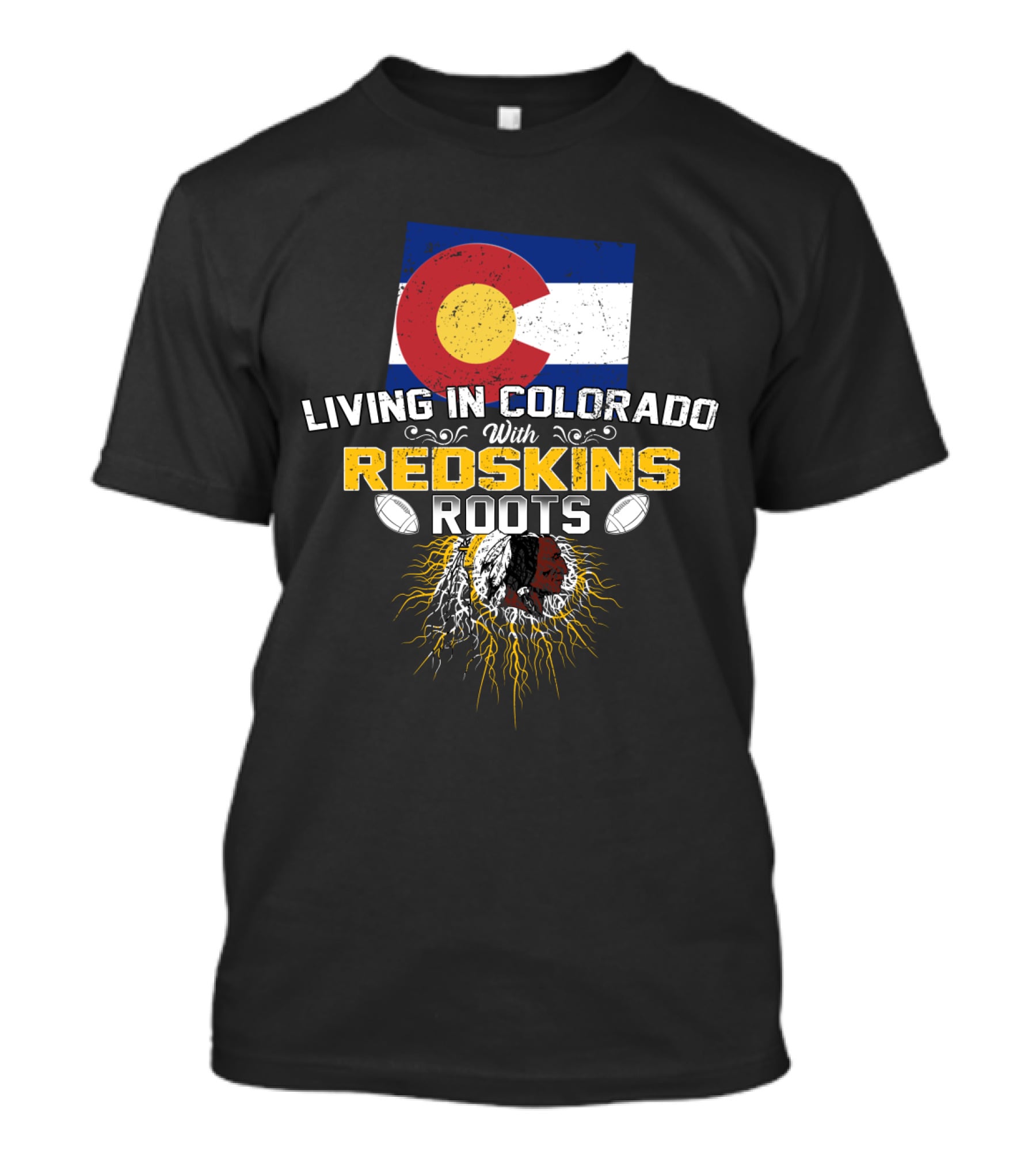 Living In Colorado With Redskins Roots Flag And Football Elements T-Shirt