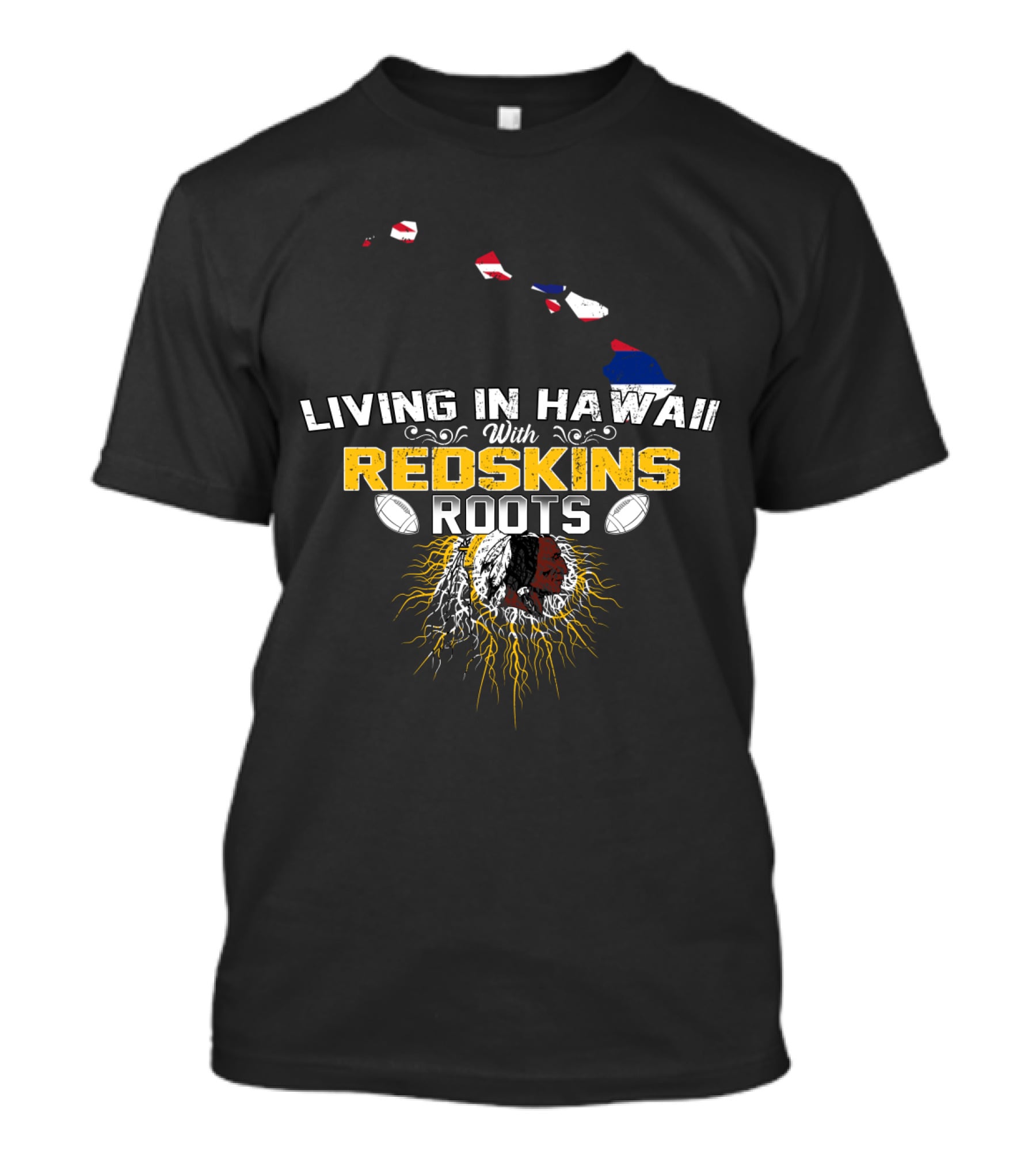 Living In Hawaii With Redskins Roots Football Heritage T-Shirt